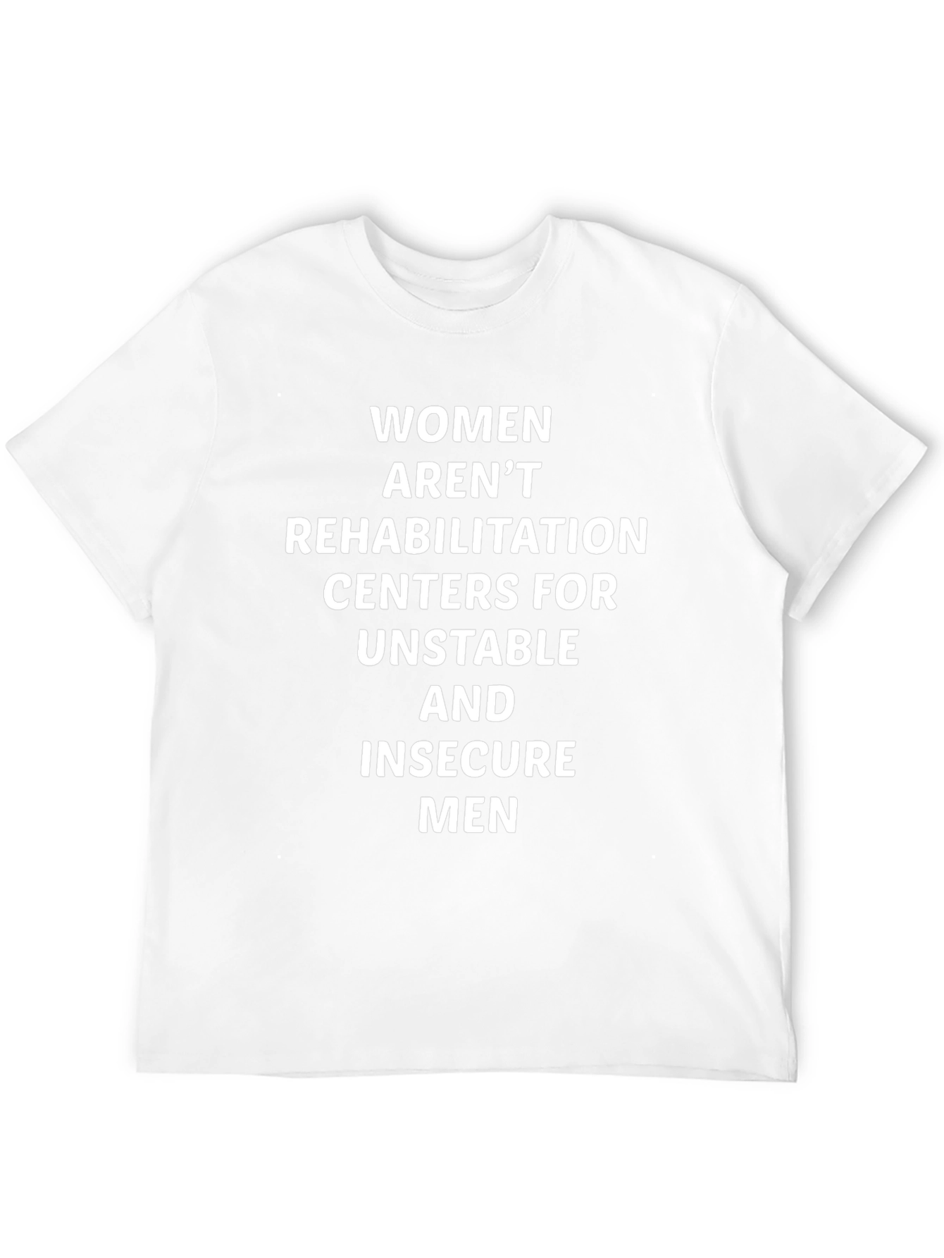 Statement T-Shirt: Women Arent Rehabilitation Centers