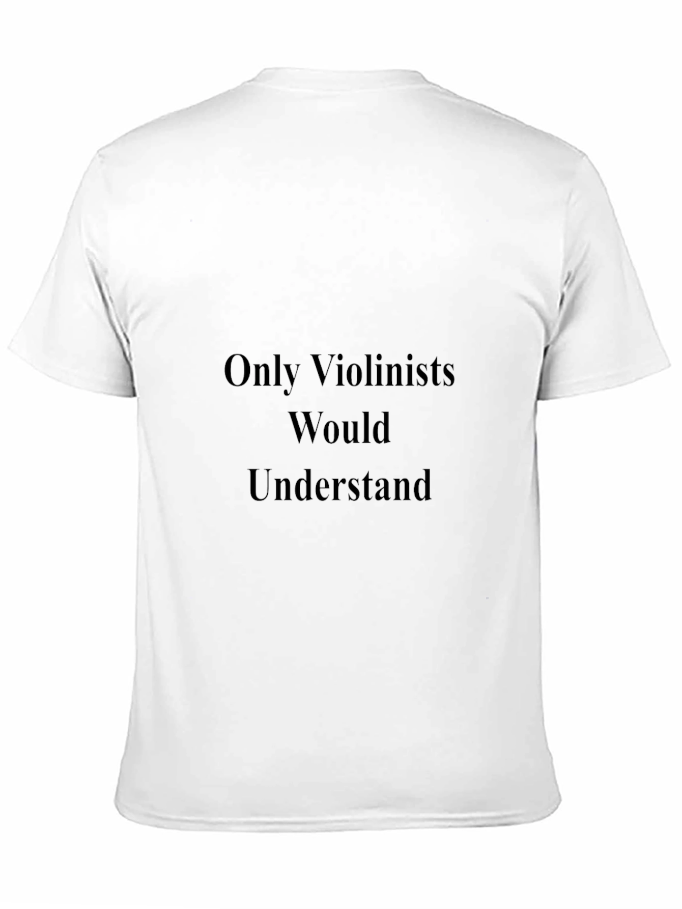 Violinist Humor T-Shirt - Musician Gift Tee