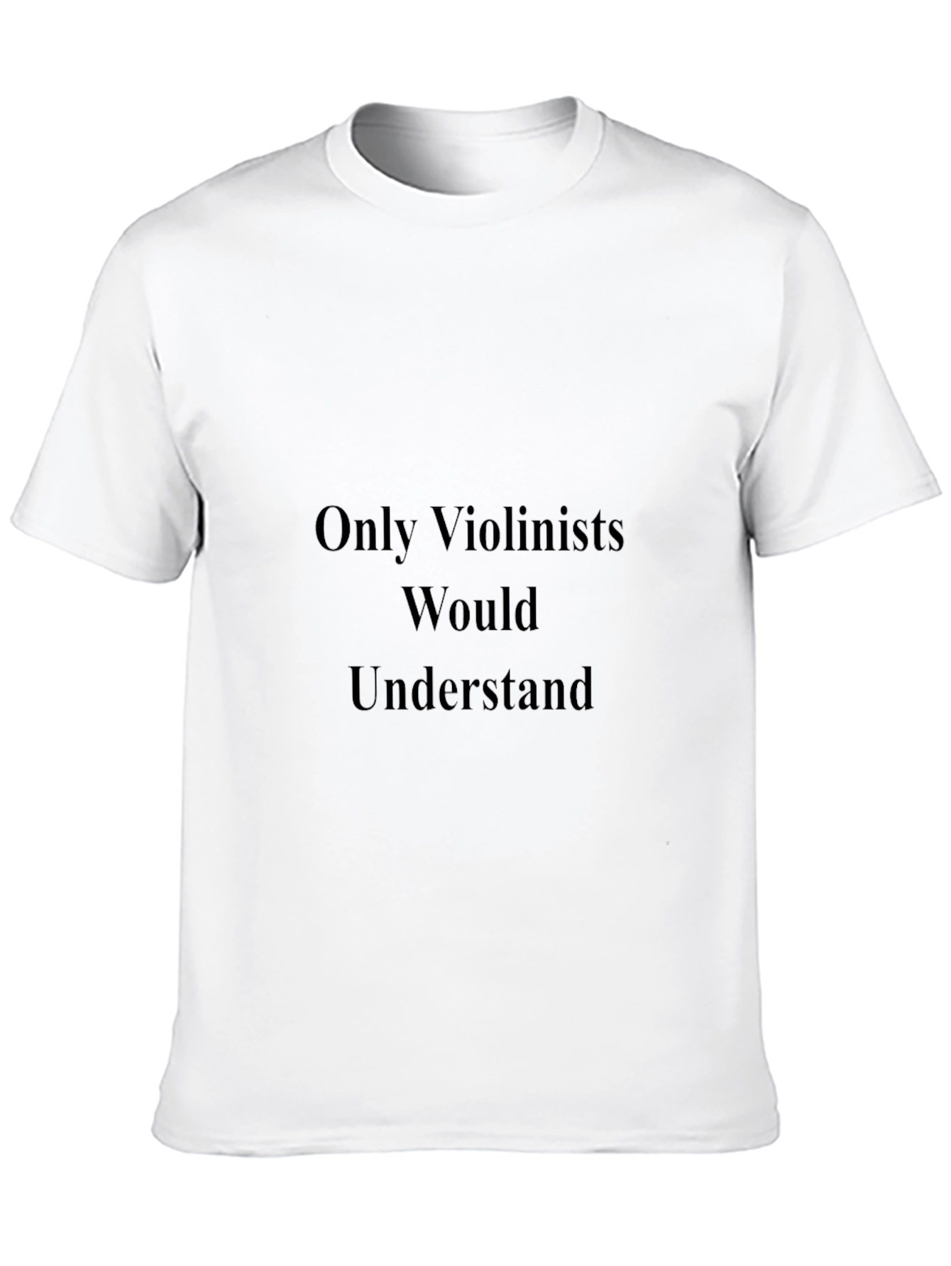 Violinist Humor T-Shirt - Musician Gift Tee