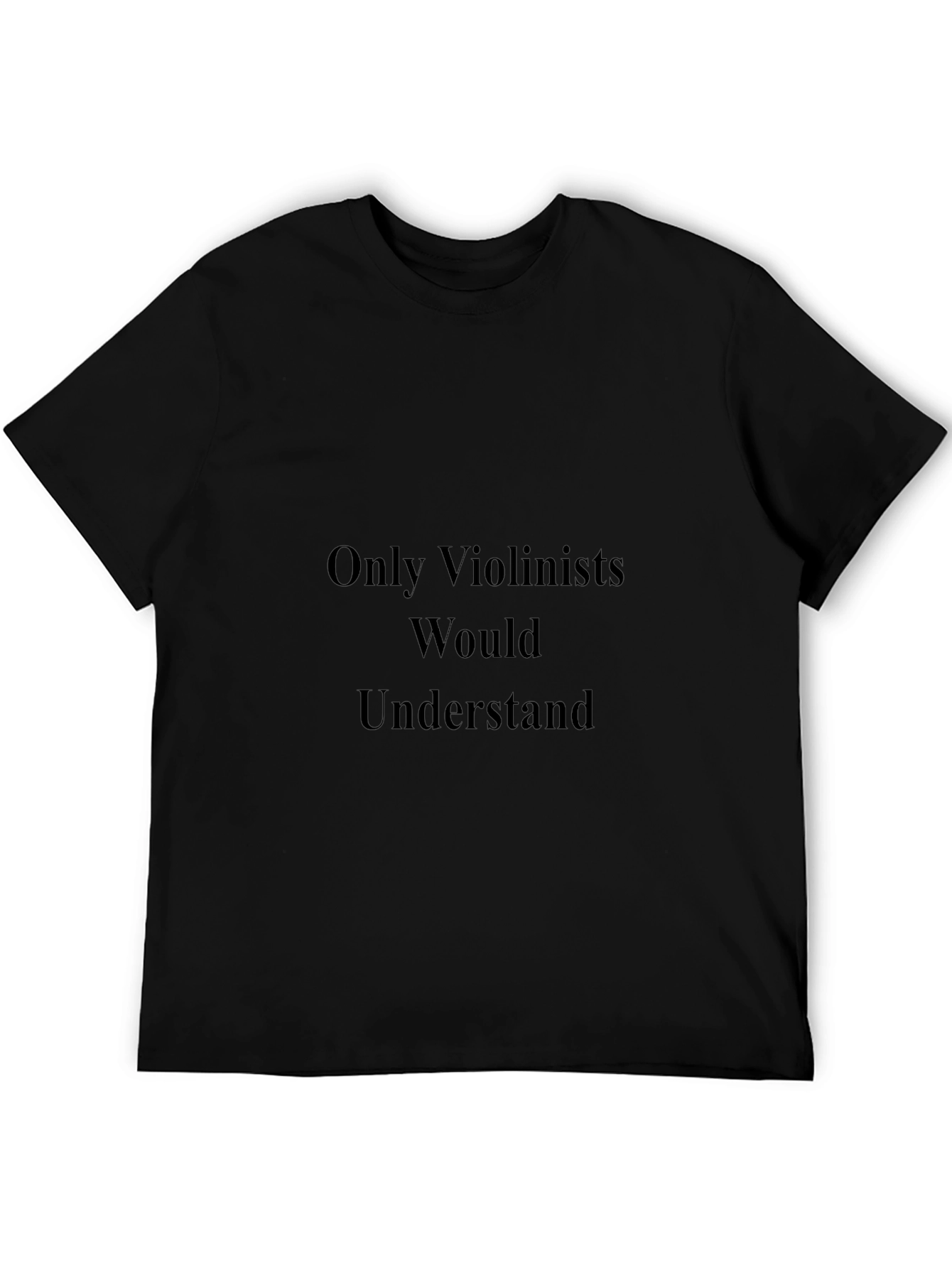 Violinist Humor T-Shirt - Musician Gift Tee