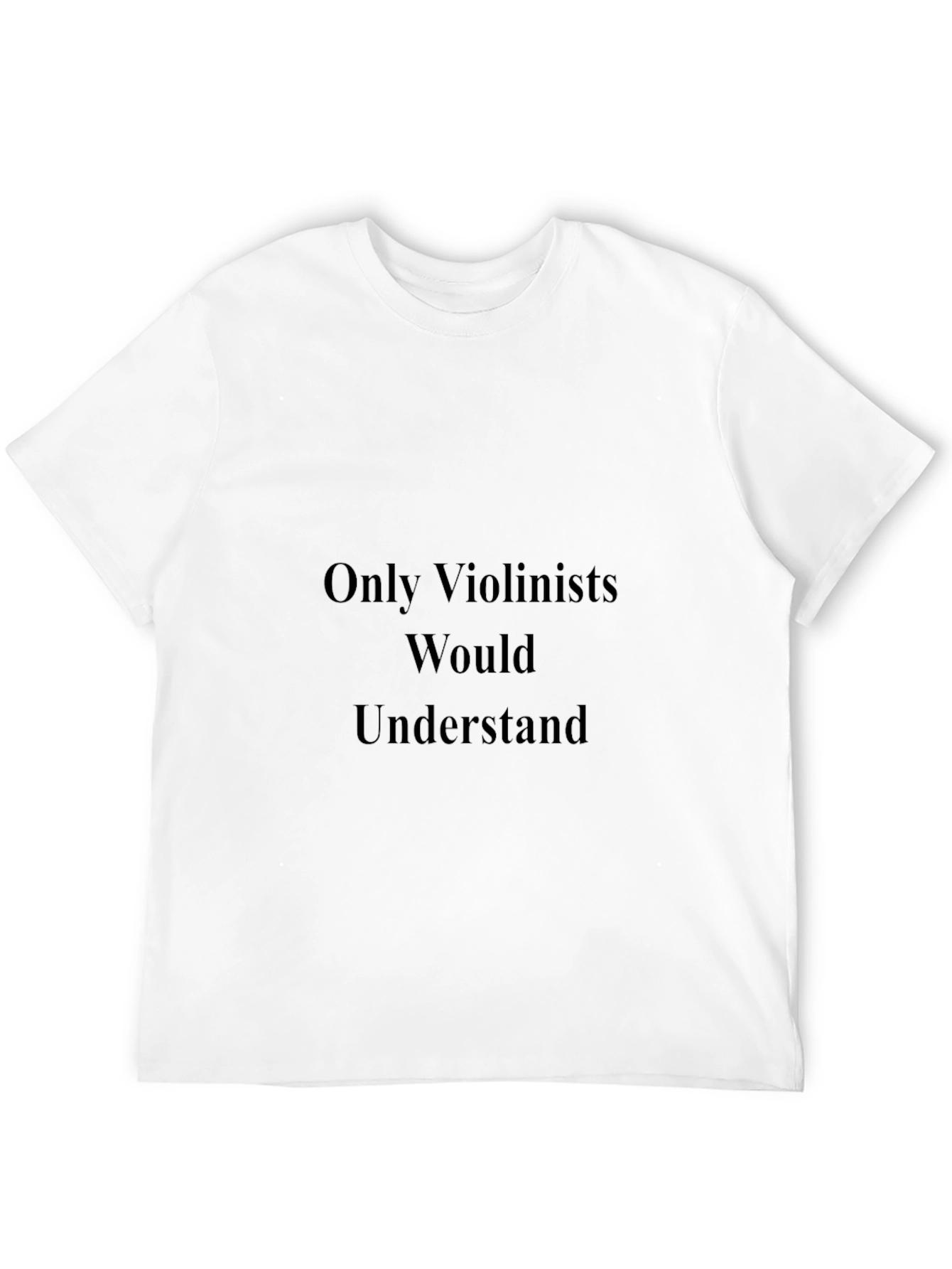 Violinist Humor T-Shirt - Musician Gift Tee