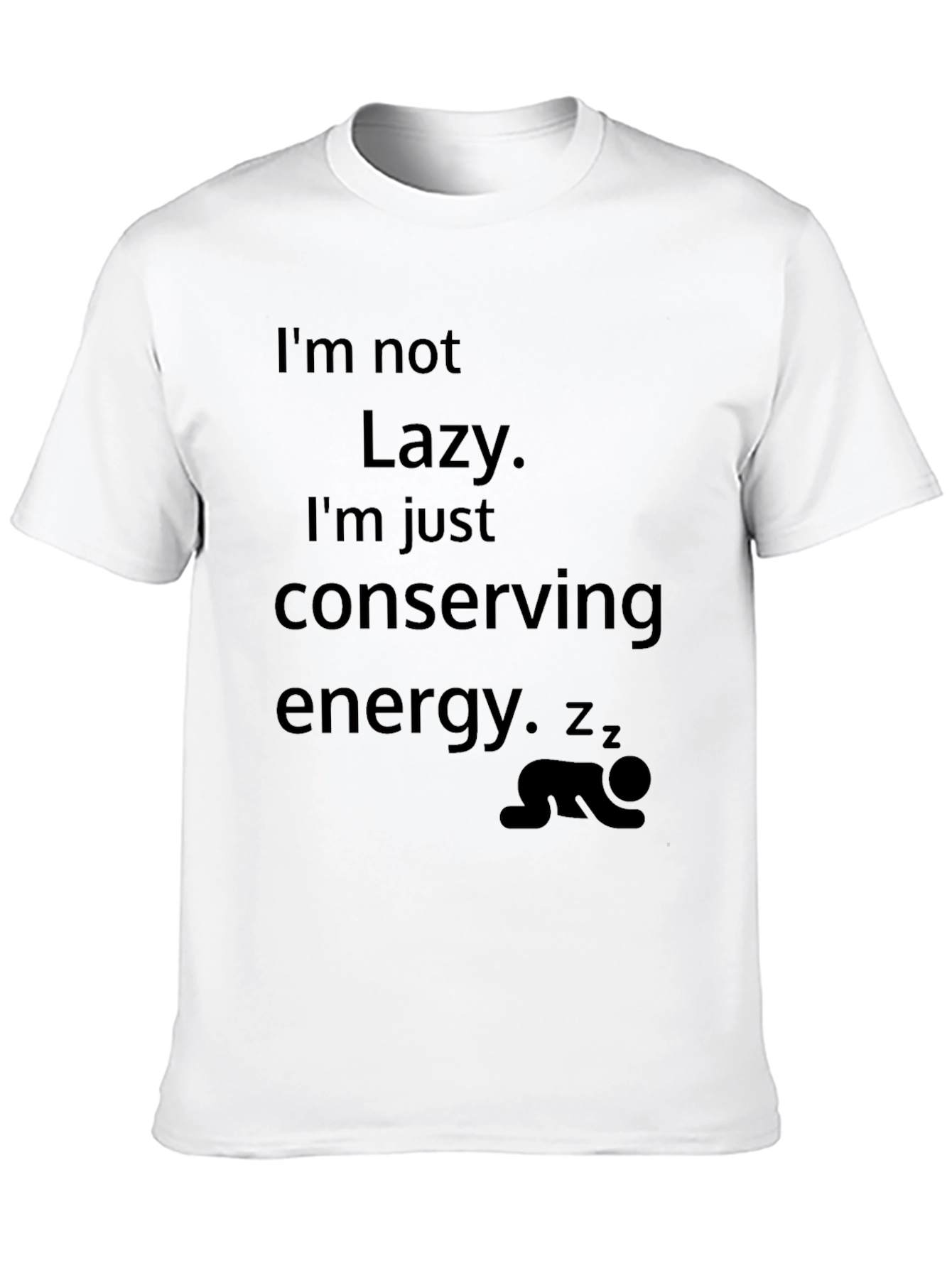 Funny Im Not Lazy Graphic Tee