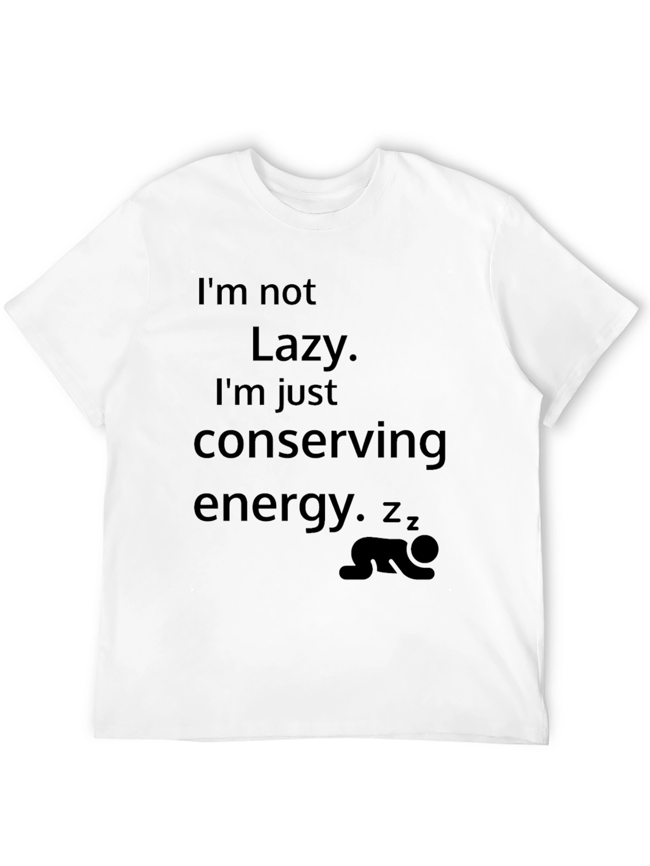 Funny Im Not Lazy Graphic Tee