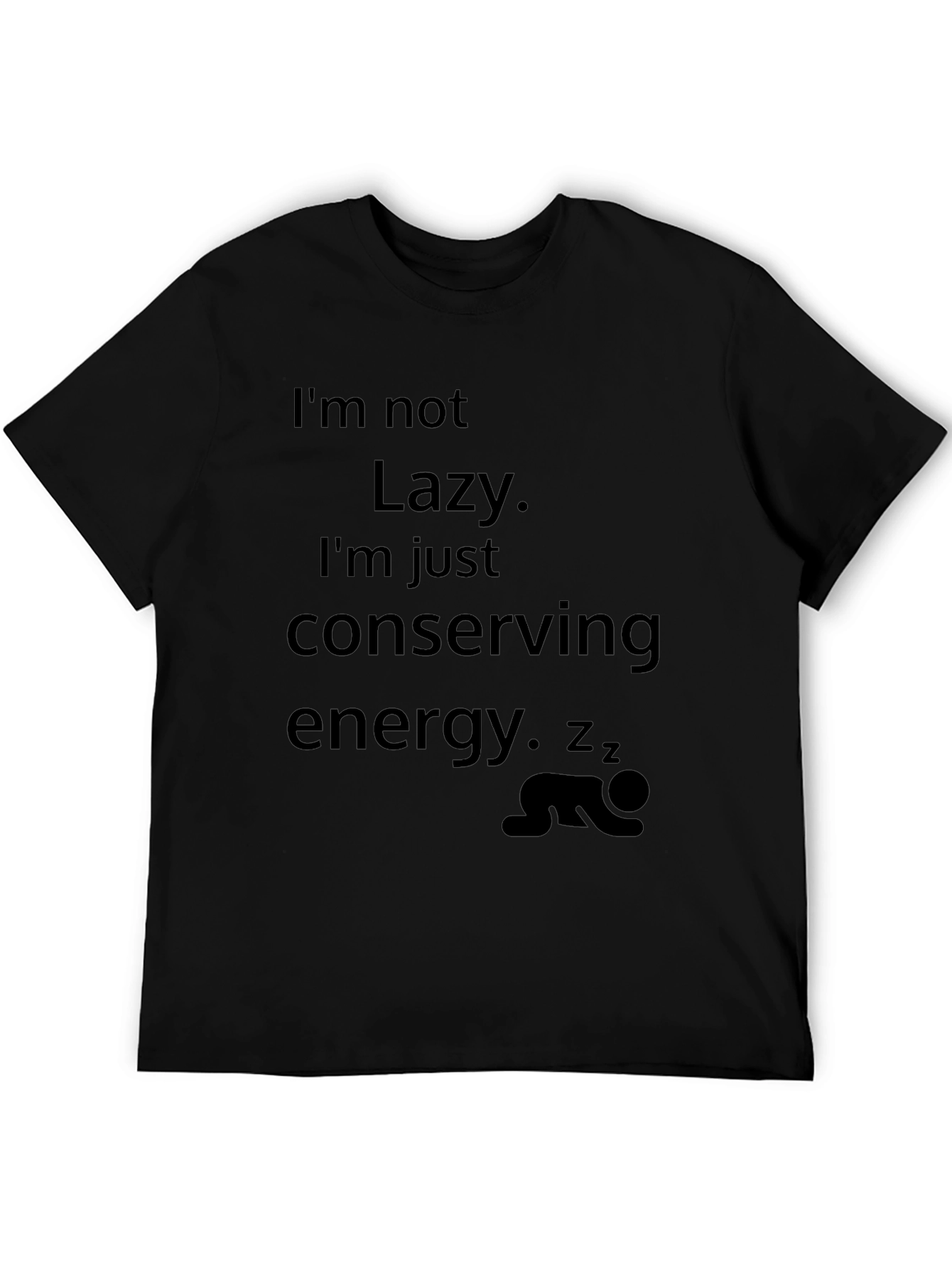 Funny Im Not Lazy Graphic Tee