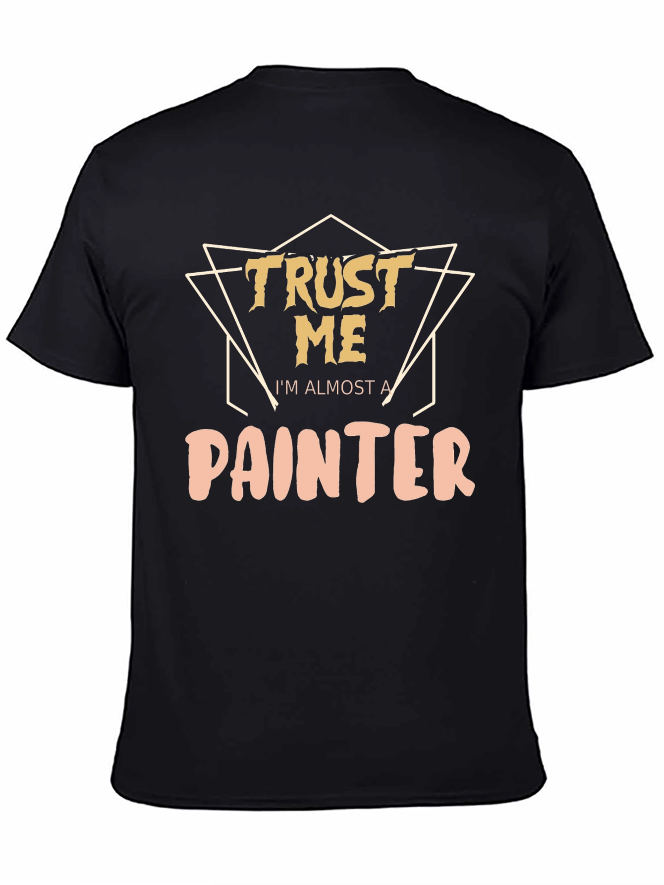 Trust Me Im Almost A Painter T-Shirt