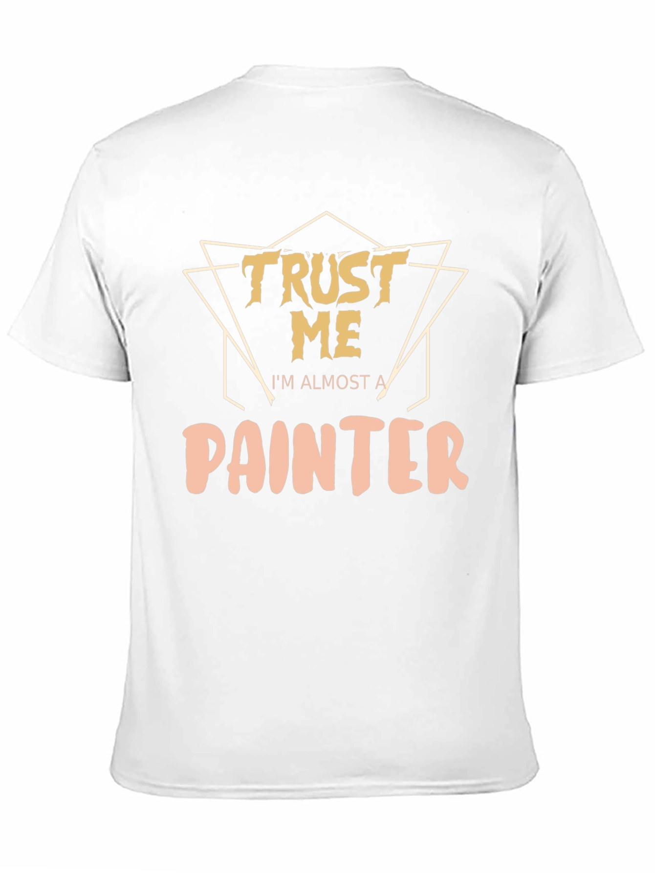 Trust Me Im Almost A Painter T-Shirt
