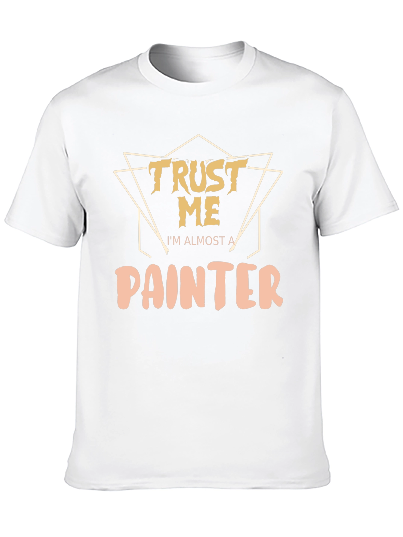 Trust Me Im Almost A Painter T-Shirt