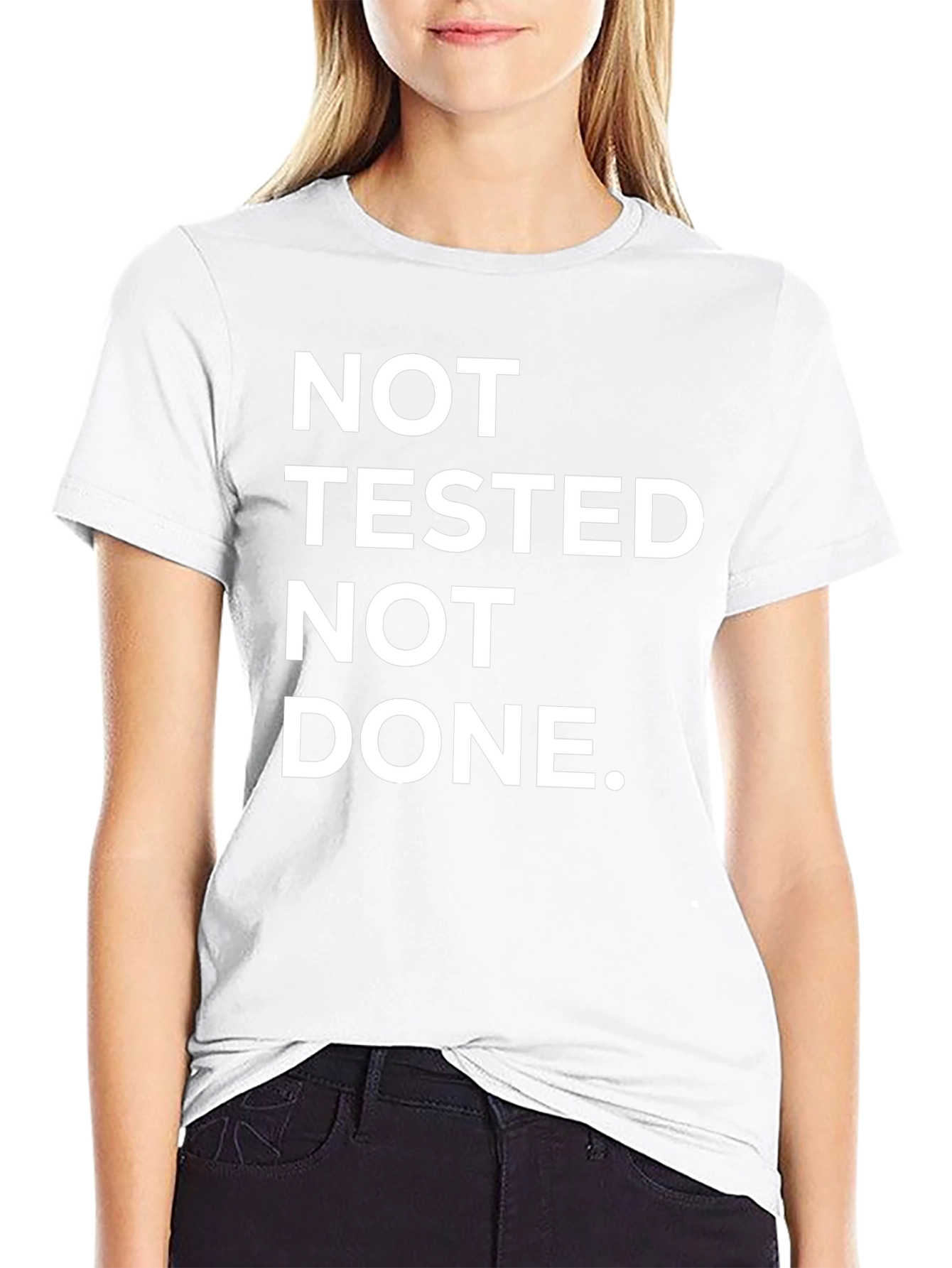 Not Tested Not Done Funny Black T-Shirt
