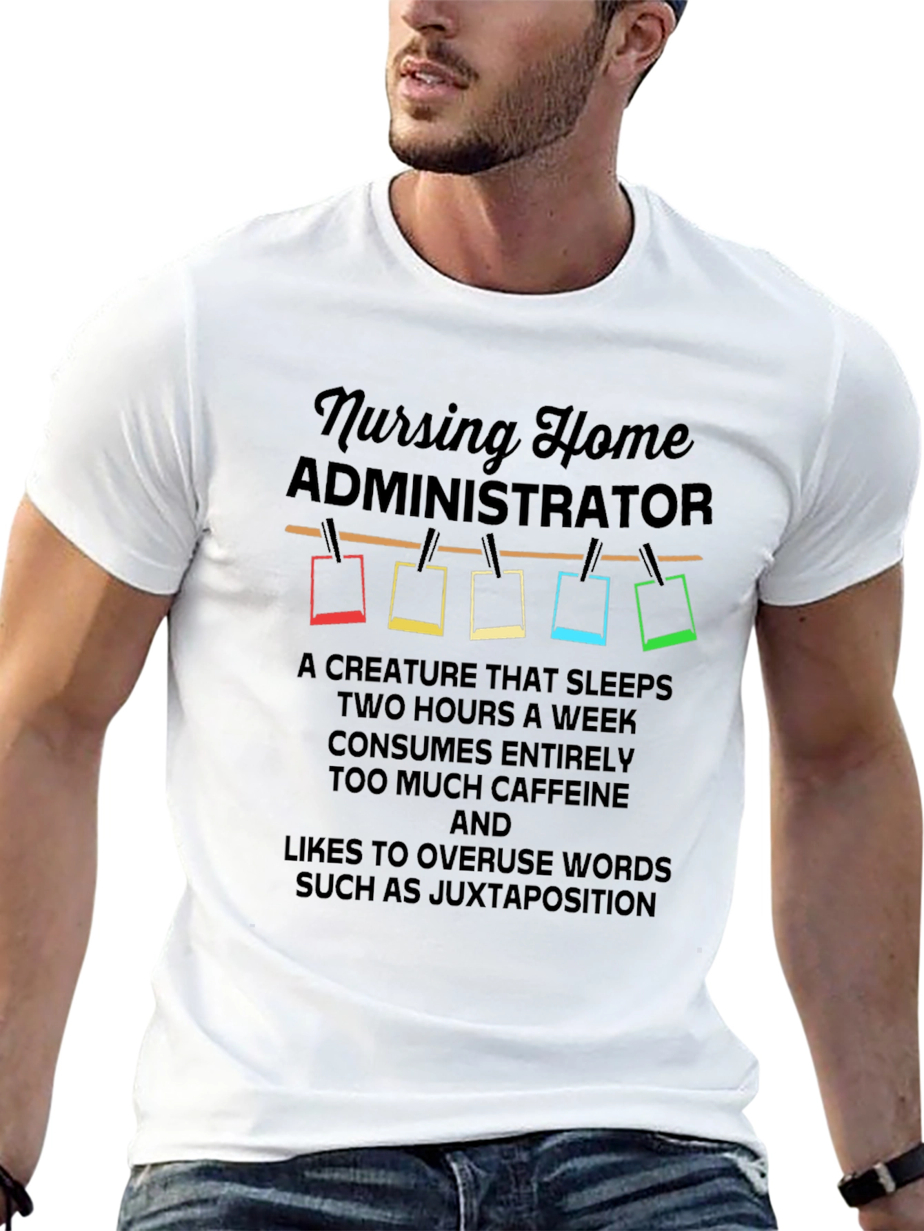 Nursing Home Administrator T-Shirt: Juxtaposition Humor!