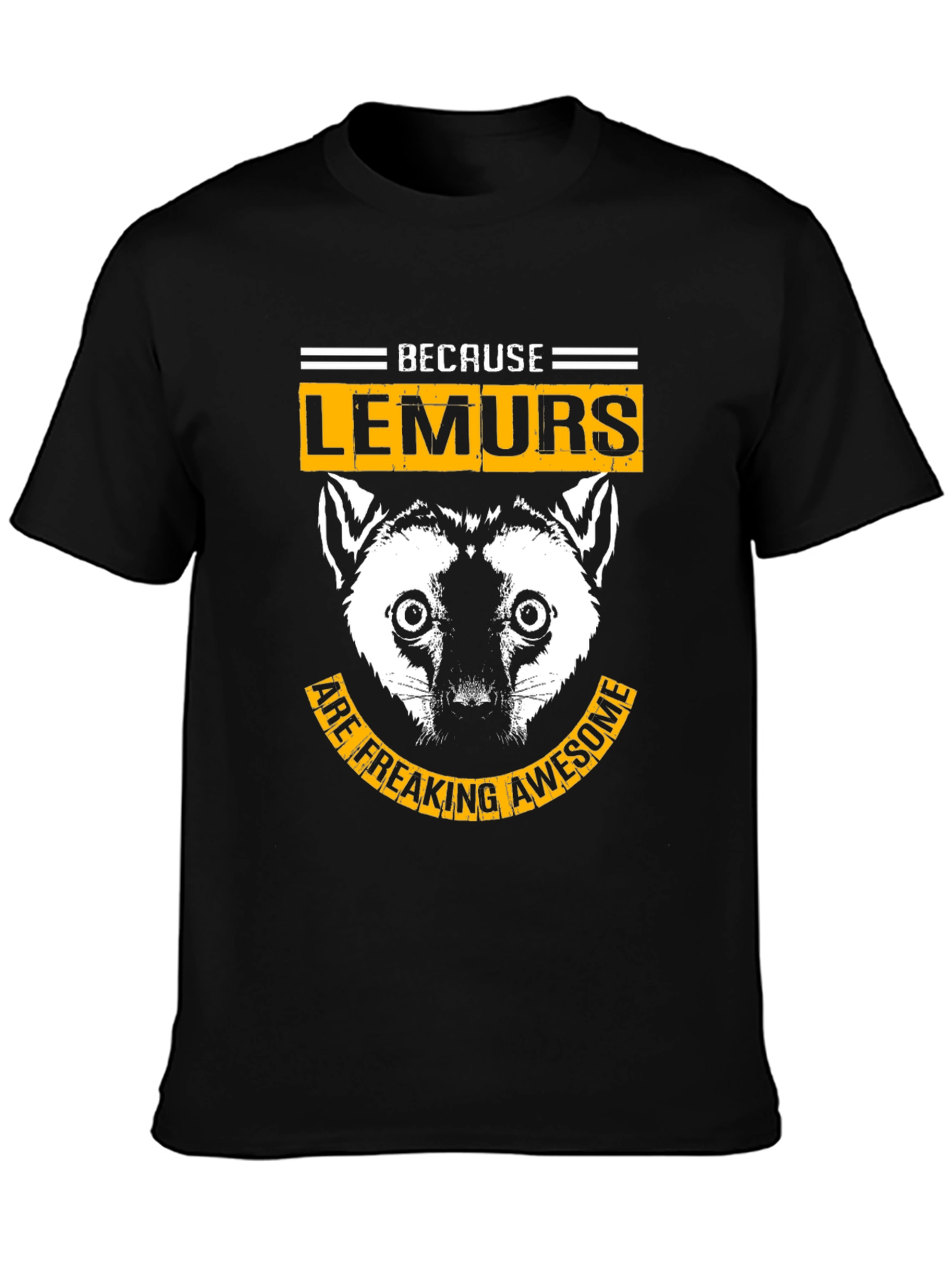 Because Lemurs Are Freaking Awesome - Black T-Shirt