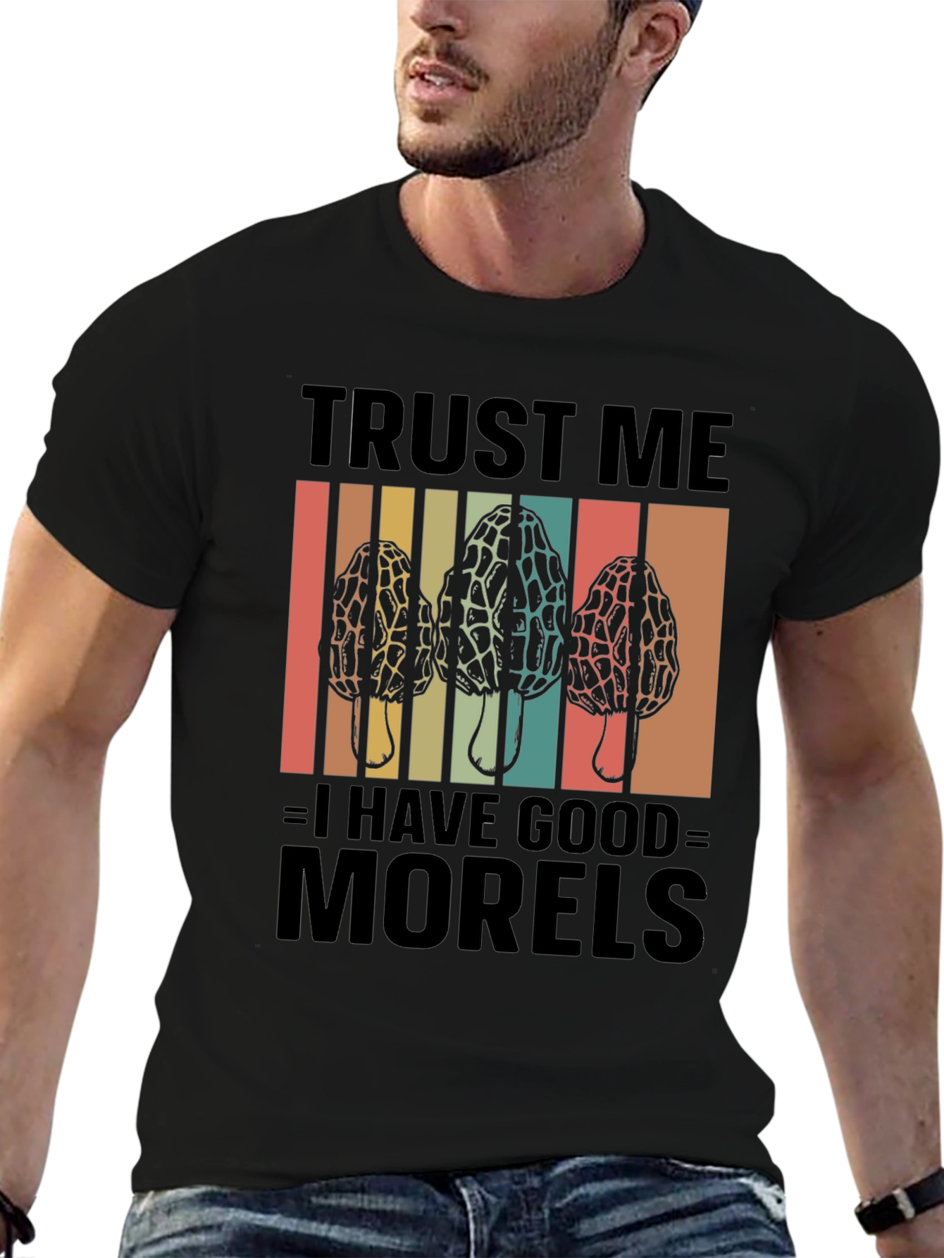 Trust Me I Have Good Morels T-Shirt