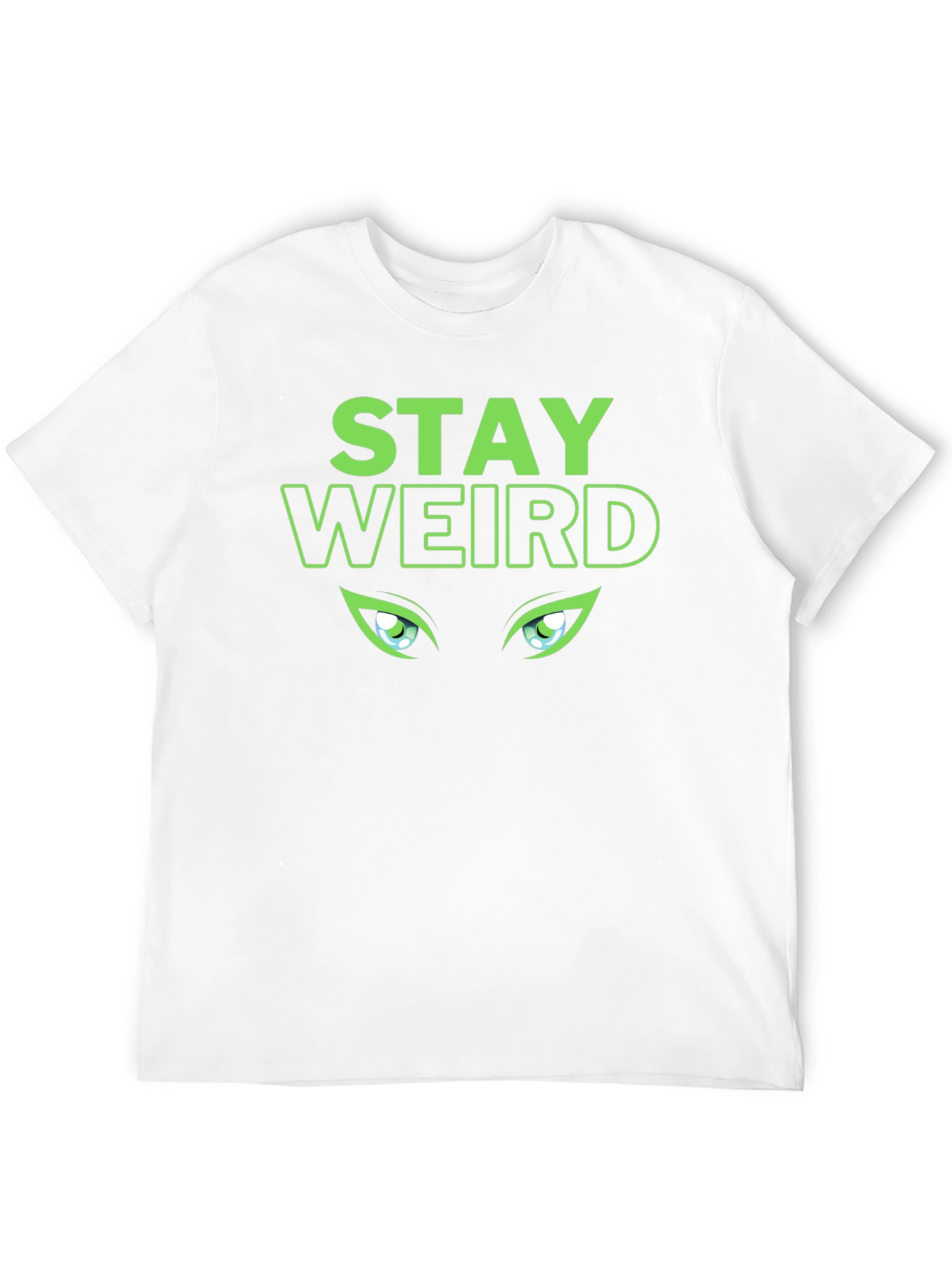 Stay Weird T-Shirt - Green Eyes Design