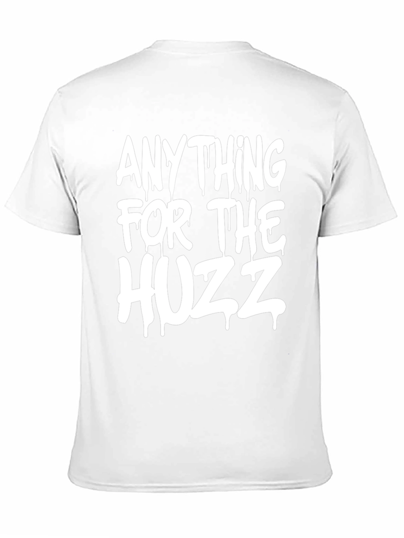 Anything for the Huzz T-Shirt