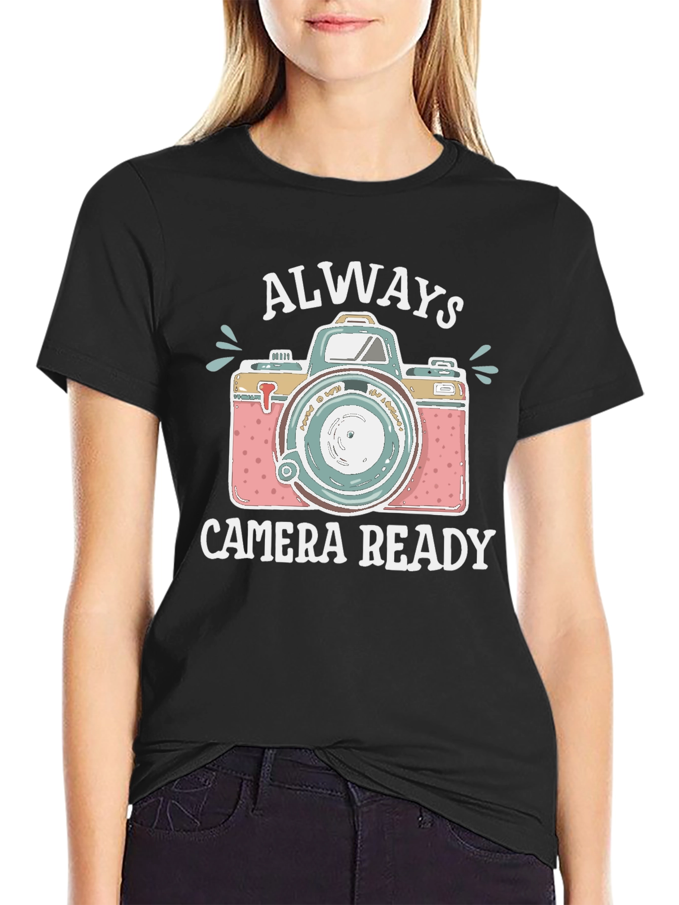 Always Camera Ready T-Shirt