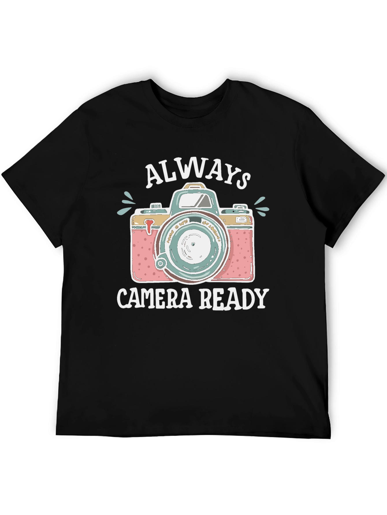 Always Camera Ready T-Shirt