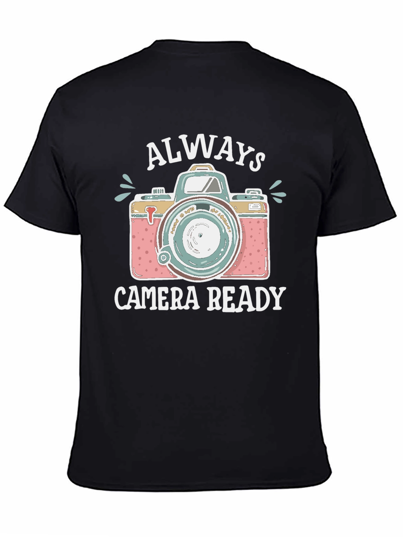 Always Camera Ready T-Shirt