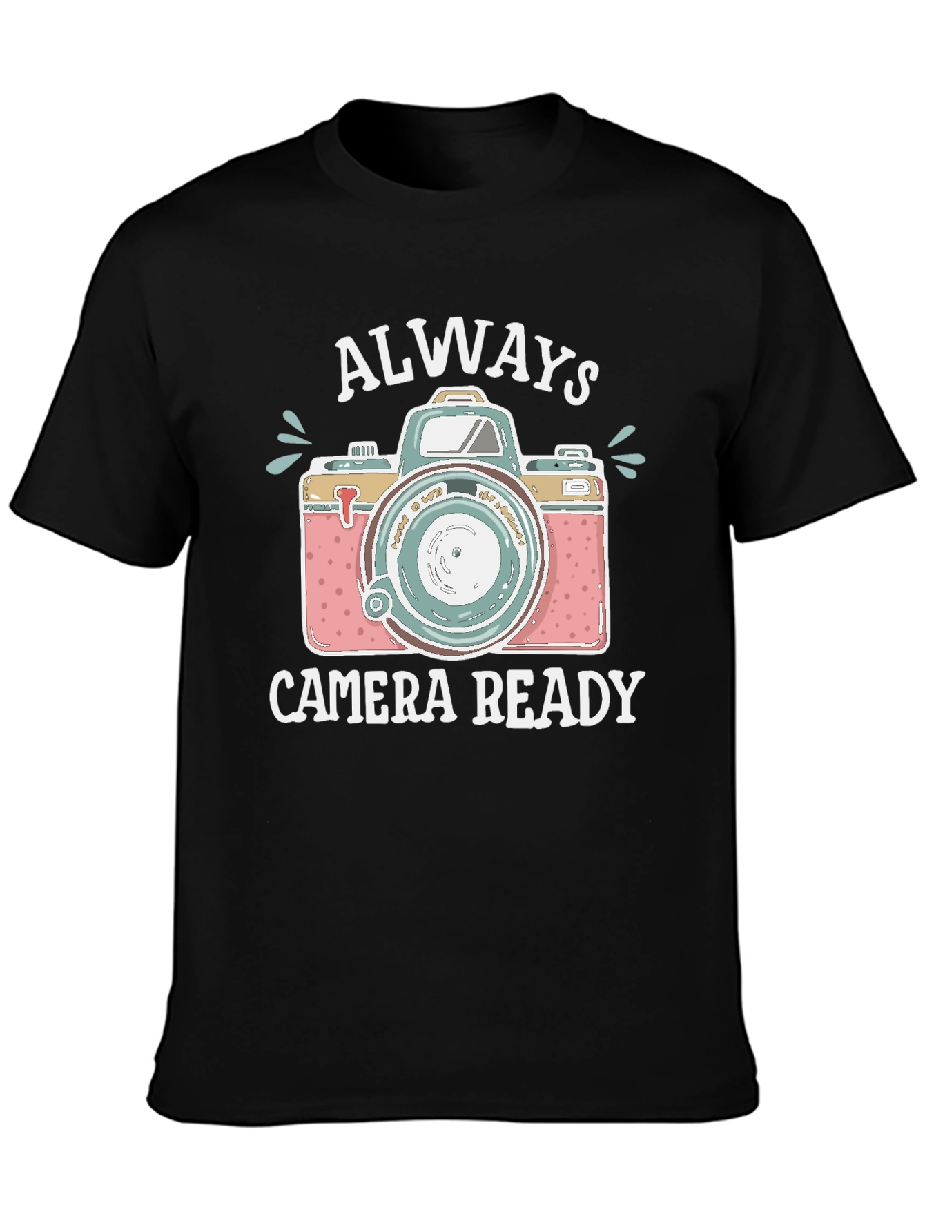 Always Camera Ready T-Shirt