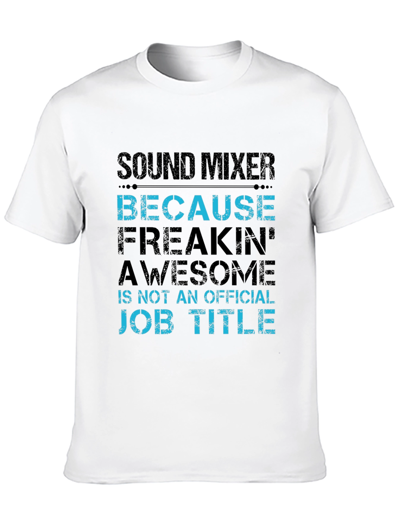 Sound Mixer Because Freakin Awesome Job T-Shirt