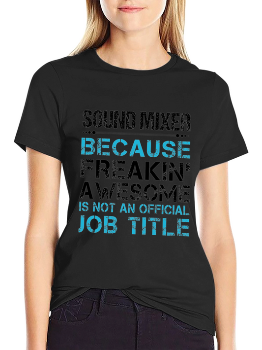Sound Mixer Because Freakin Awesome Job T-Shirt