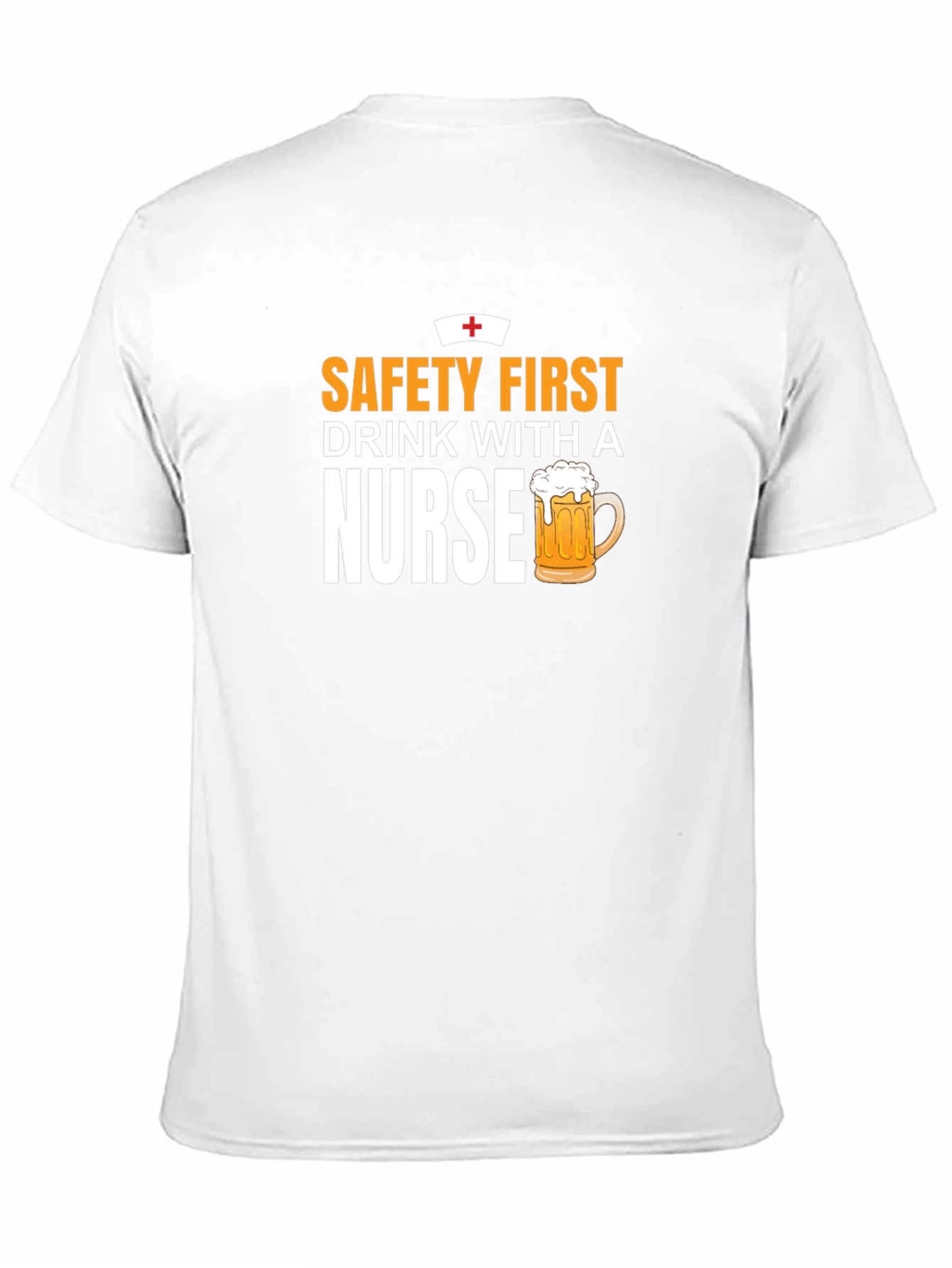 Safety First Drink With A Nurse T-Shirt