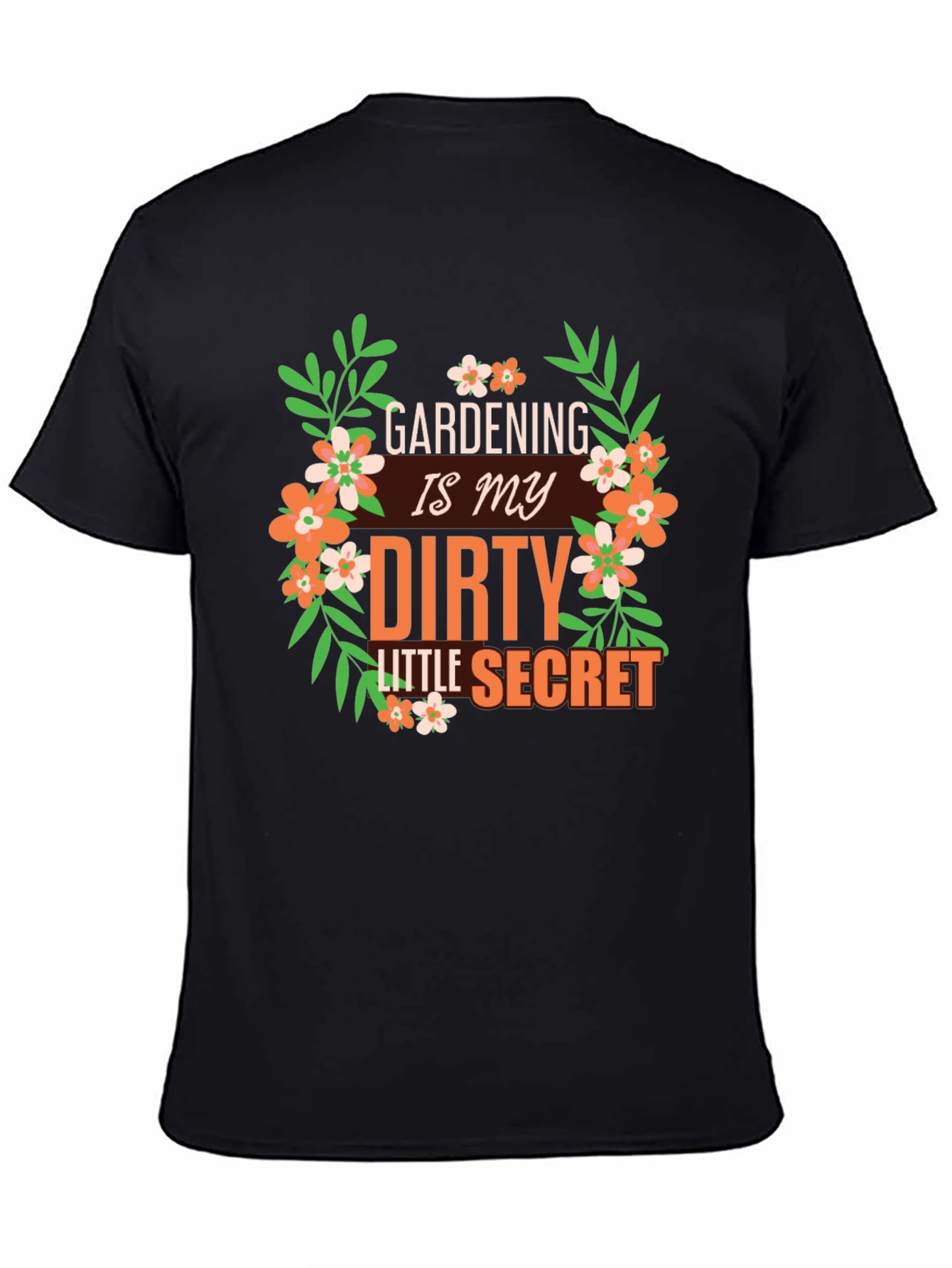 Gardening is My Dirty Little Secret Graphic T-Shirt