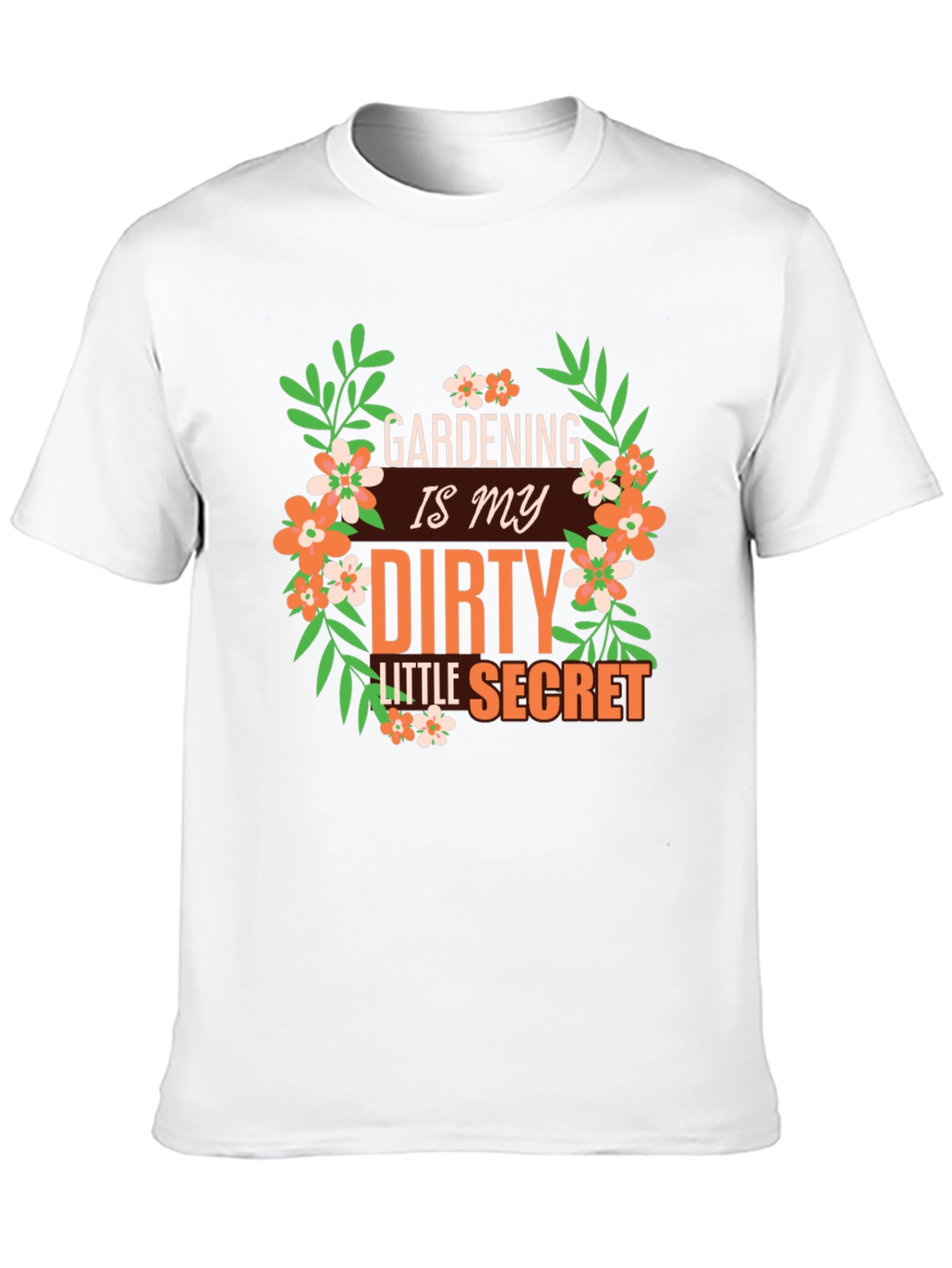 Gardening is My Dirty Little Secret Graphic T-Shirt
