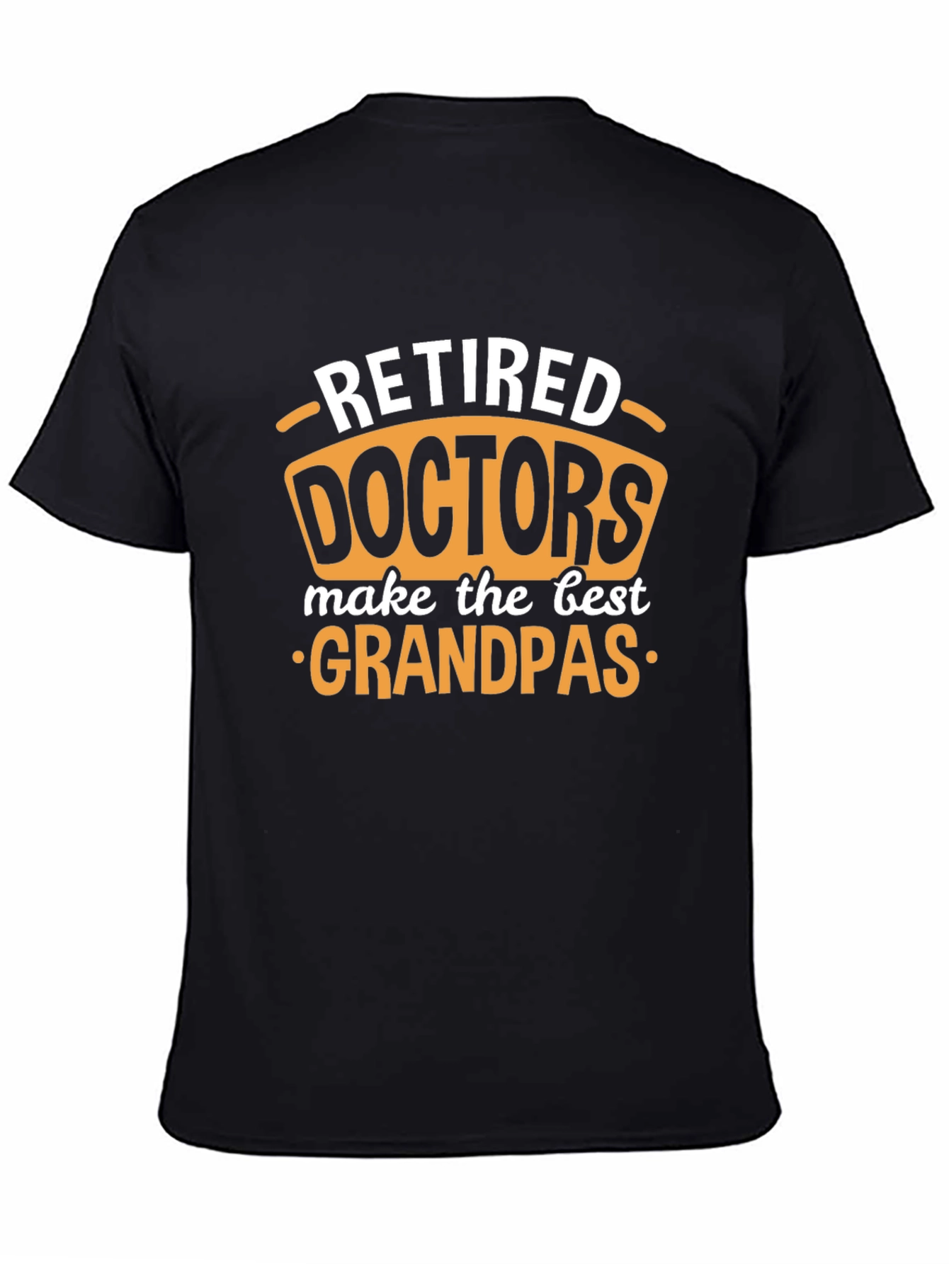 Retired Doctors Make Best Grandpas Black T-Shirt