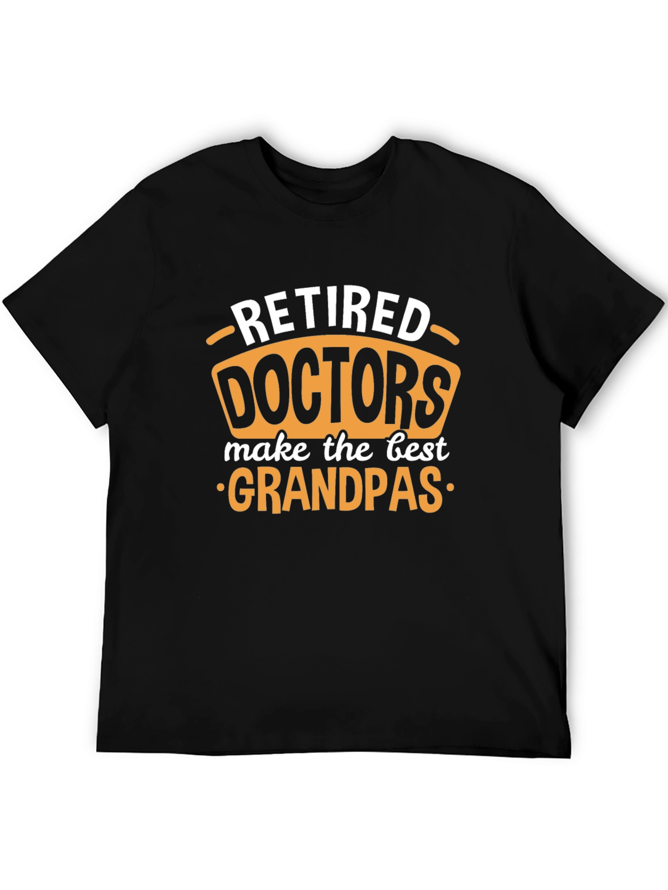 Retired Doctors Make Best Grandpas Black T-Shirt