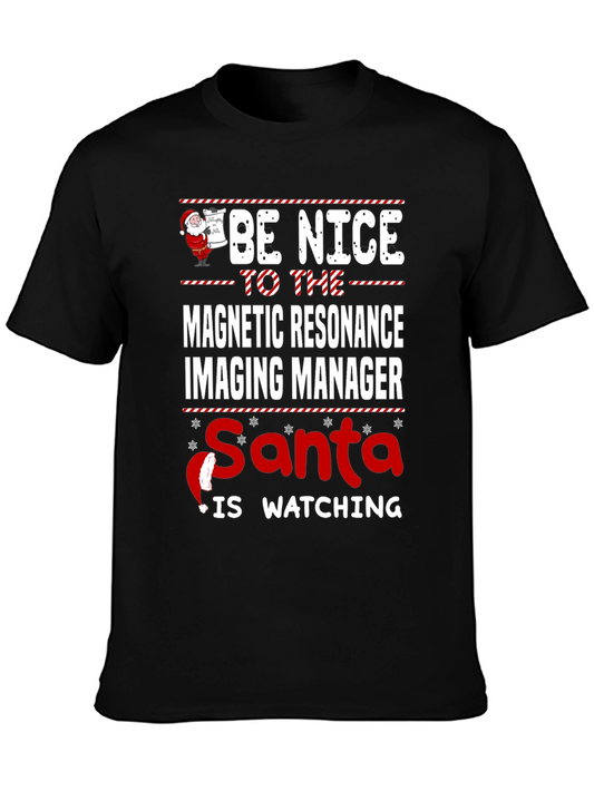 MRI Manager Christmas T-Shirt - Be Nice Santas Watching!