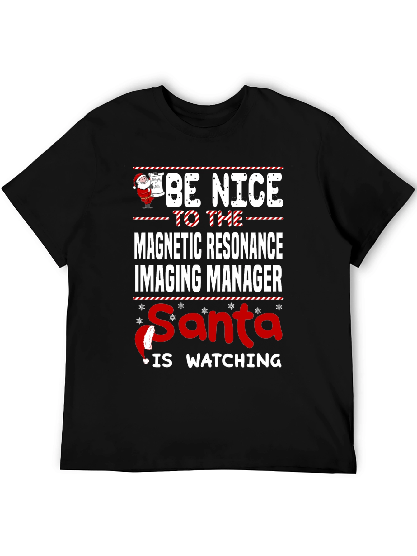 MRI Manager Christmas T-Shirt - Be Nice Santas Watching!