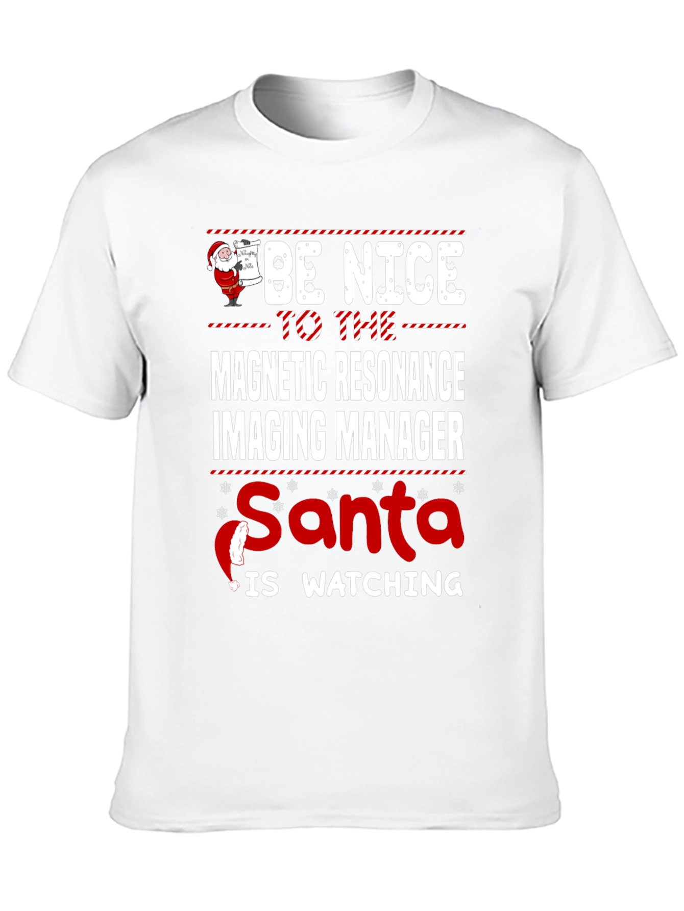 MRI Manager Christmas T-Shirt - Be Nice Santas Watching!