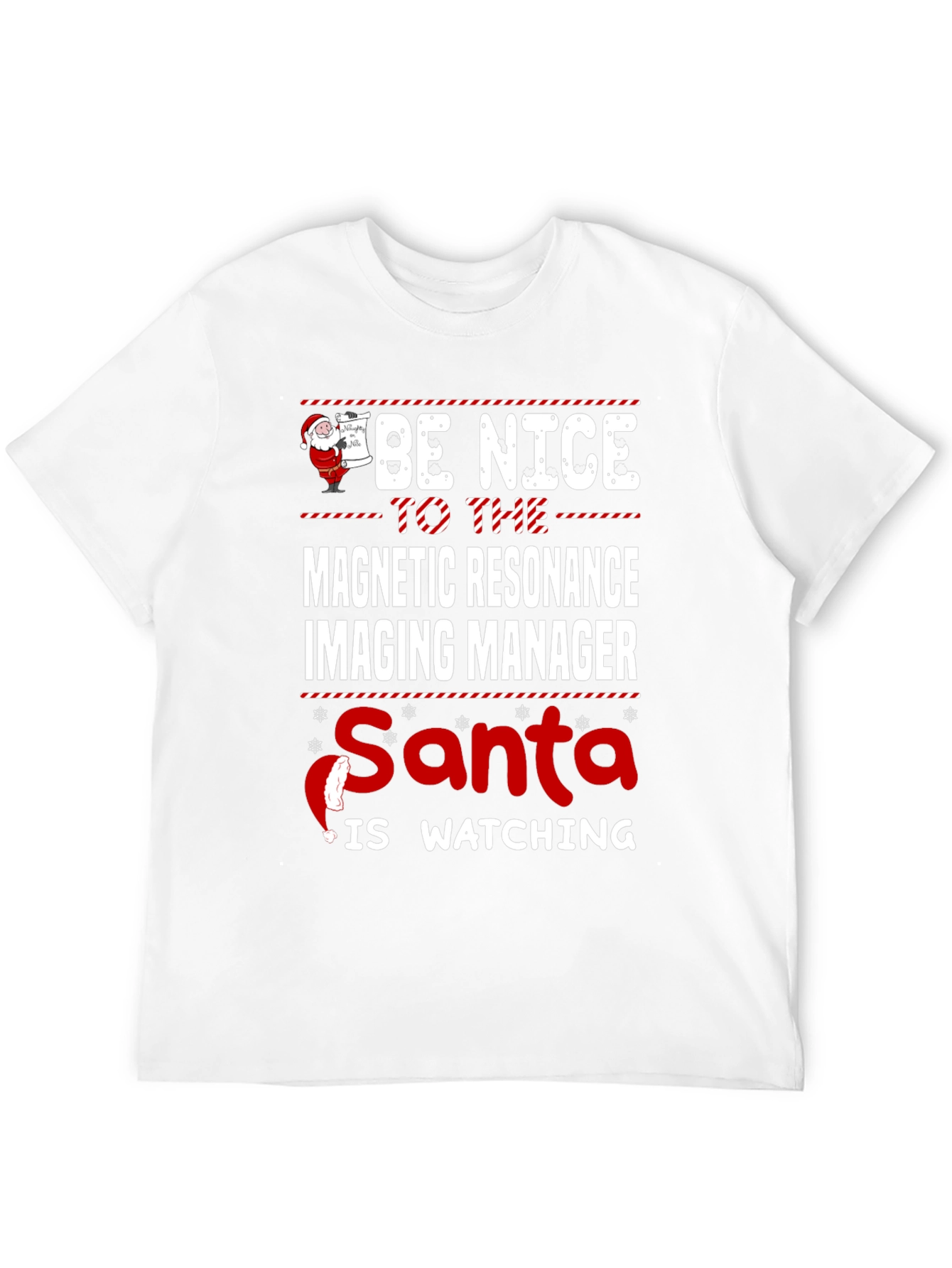 MRI Manager Christmas T-Shirt - Be Nice Santas Watching!
