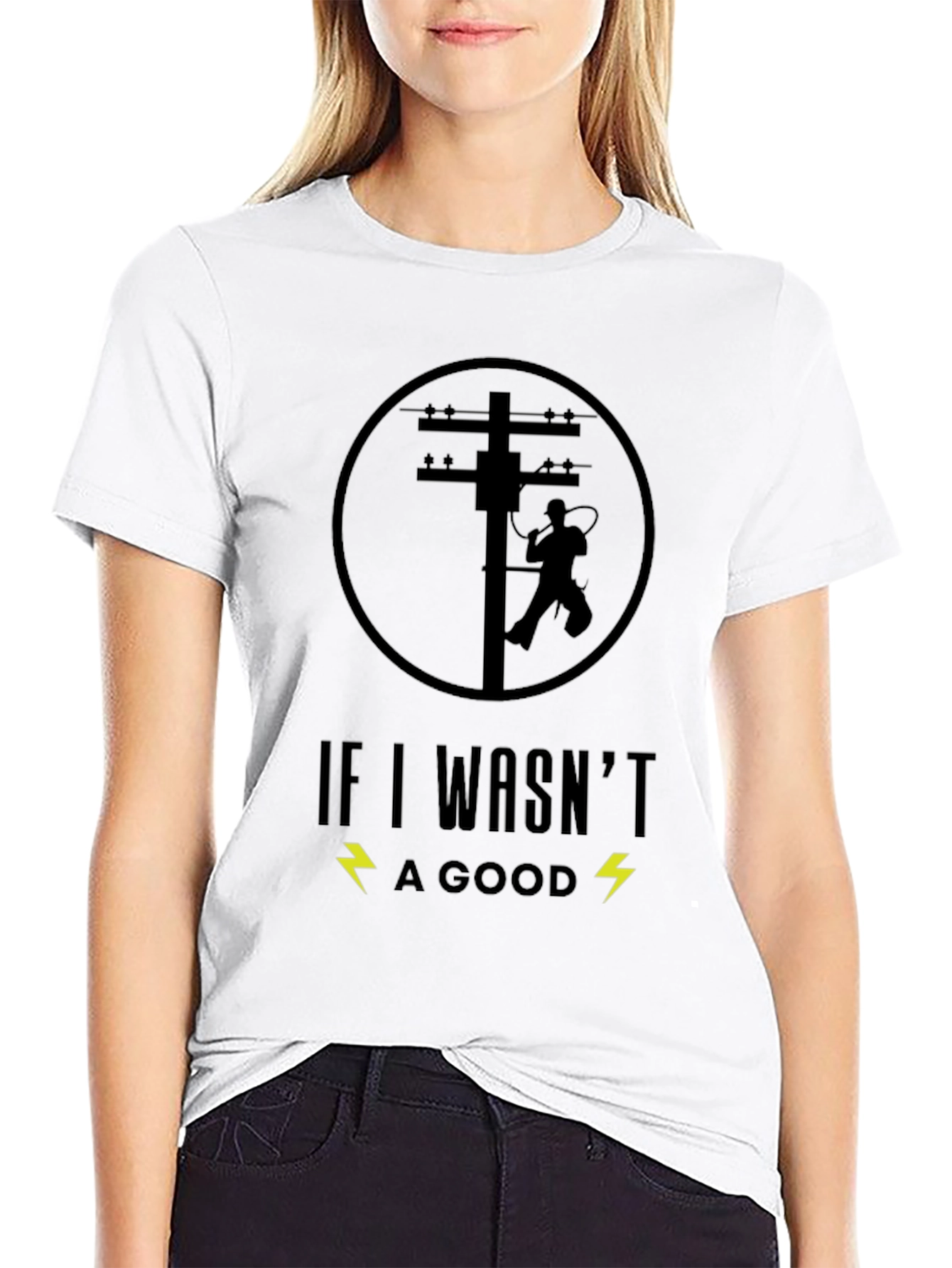 Lineman T-Shirt - If I Wasnt Good