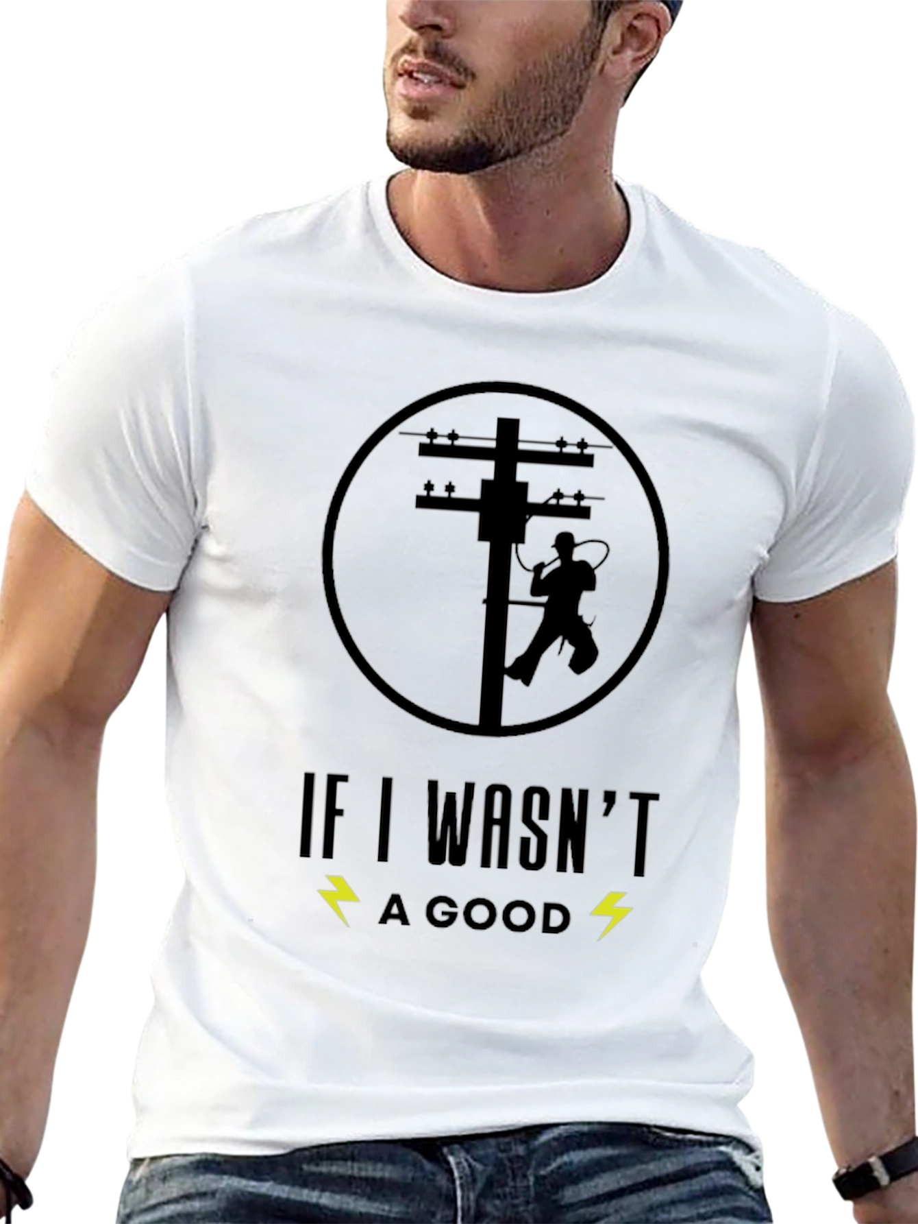 Lineman T-Shirt - If I Wasnt Good