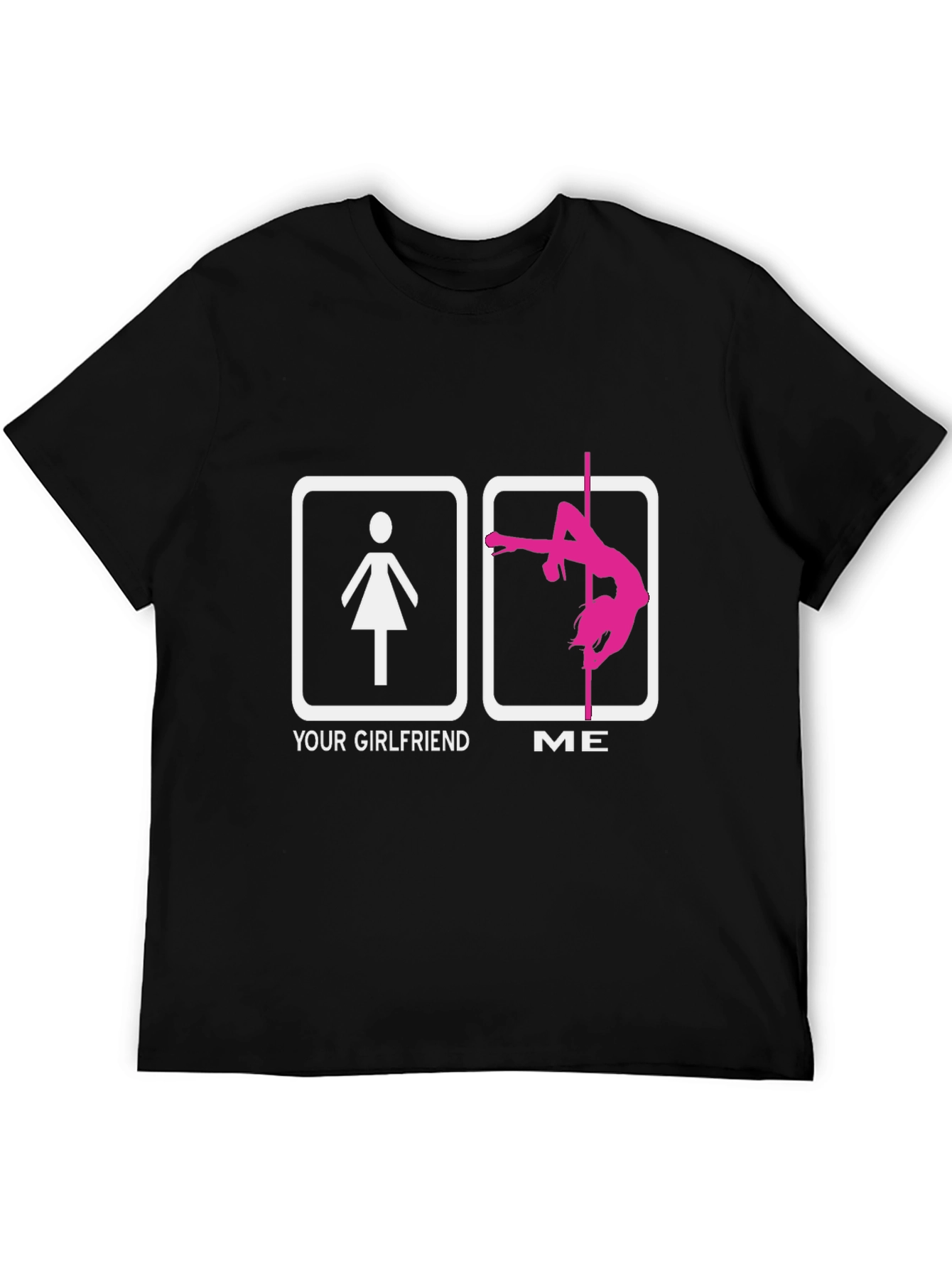 Funny Your Girlfriend ME Pole Dancing T-Shirt