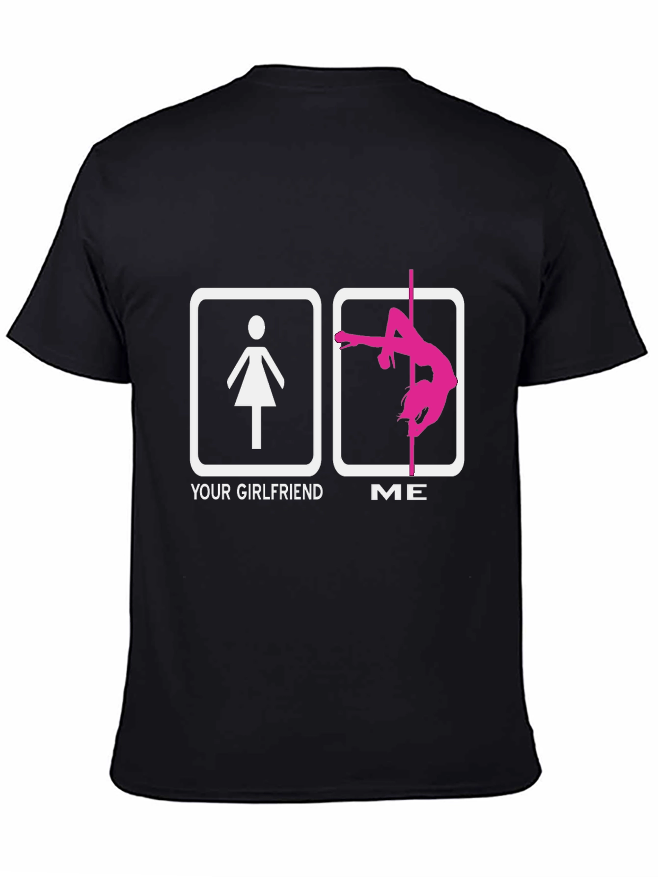 Funny Your Girlfriend ME Pole Dancing T-Shirt