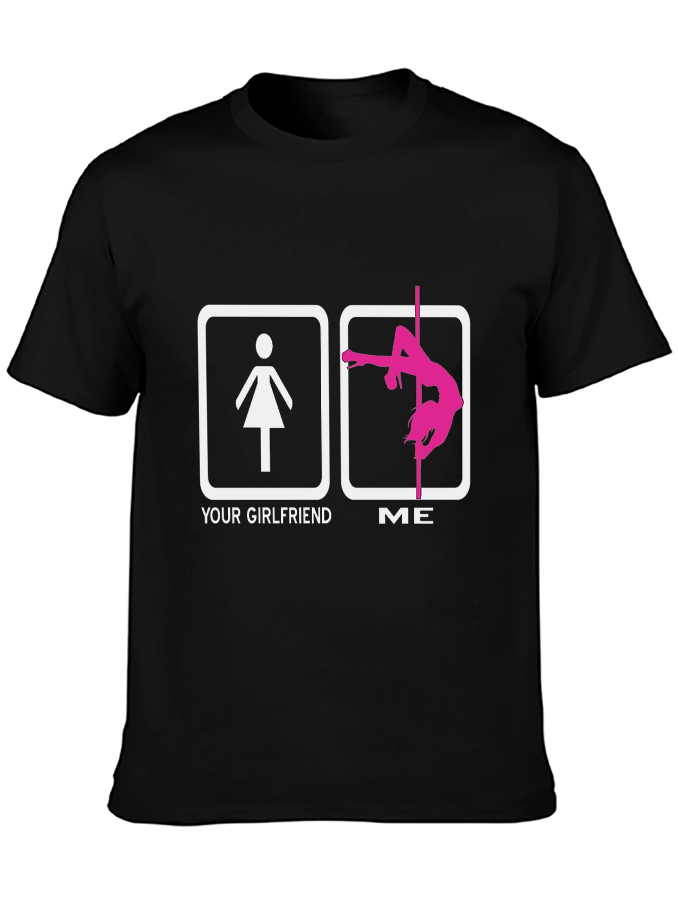 Funny Your Girlfriend ME Pole Dancing T-Shirt