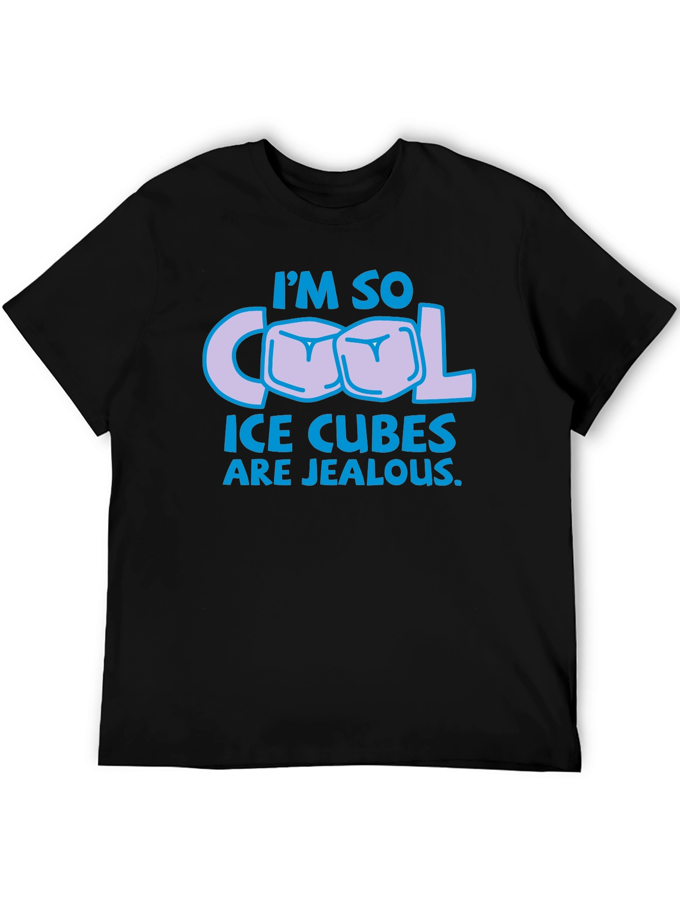 Im So Cool Ice Cubes Are Jealous T-Shirt
