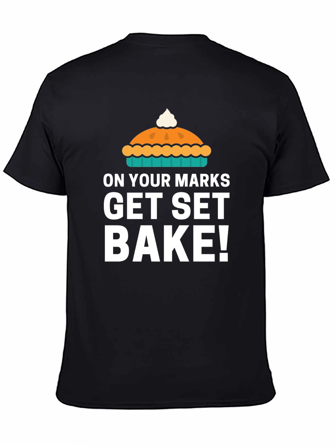 On Your Marks Get Set Bake T-Shirt
