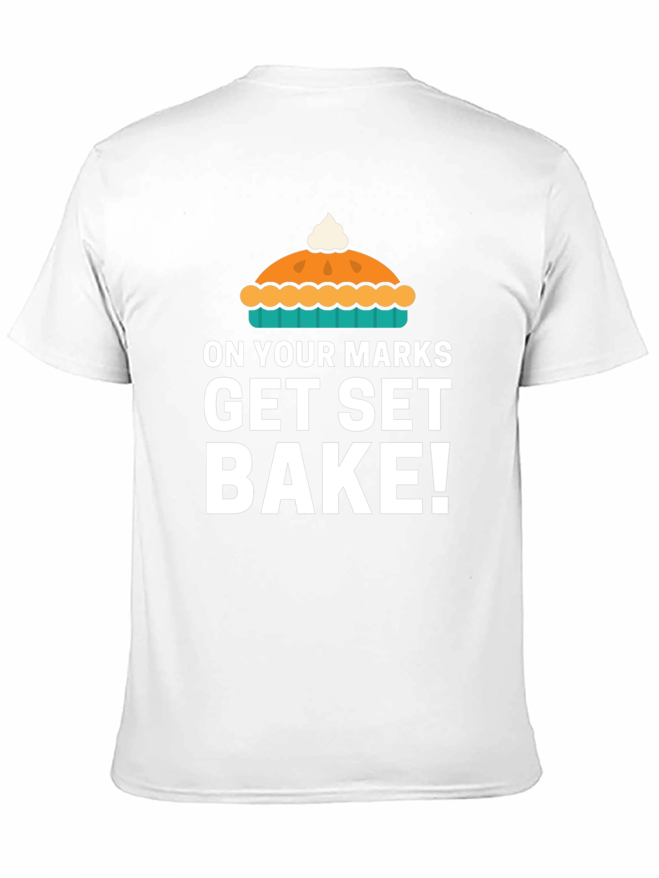 On Your Marks Get Set Bake T-Shirt