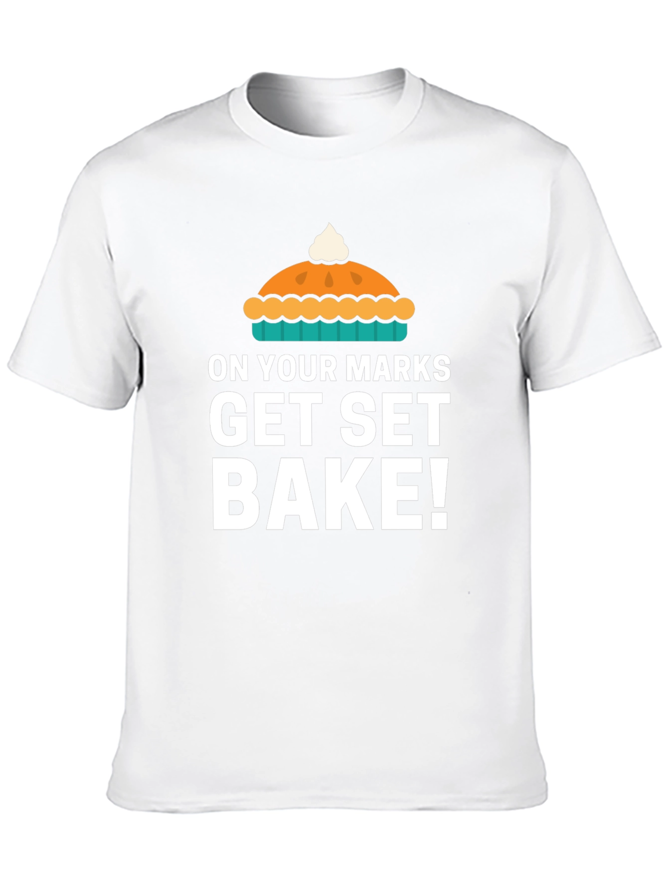 On Your Marks Get Set Bake T-Shirt