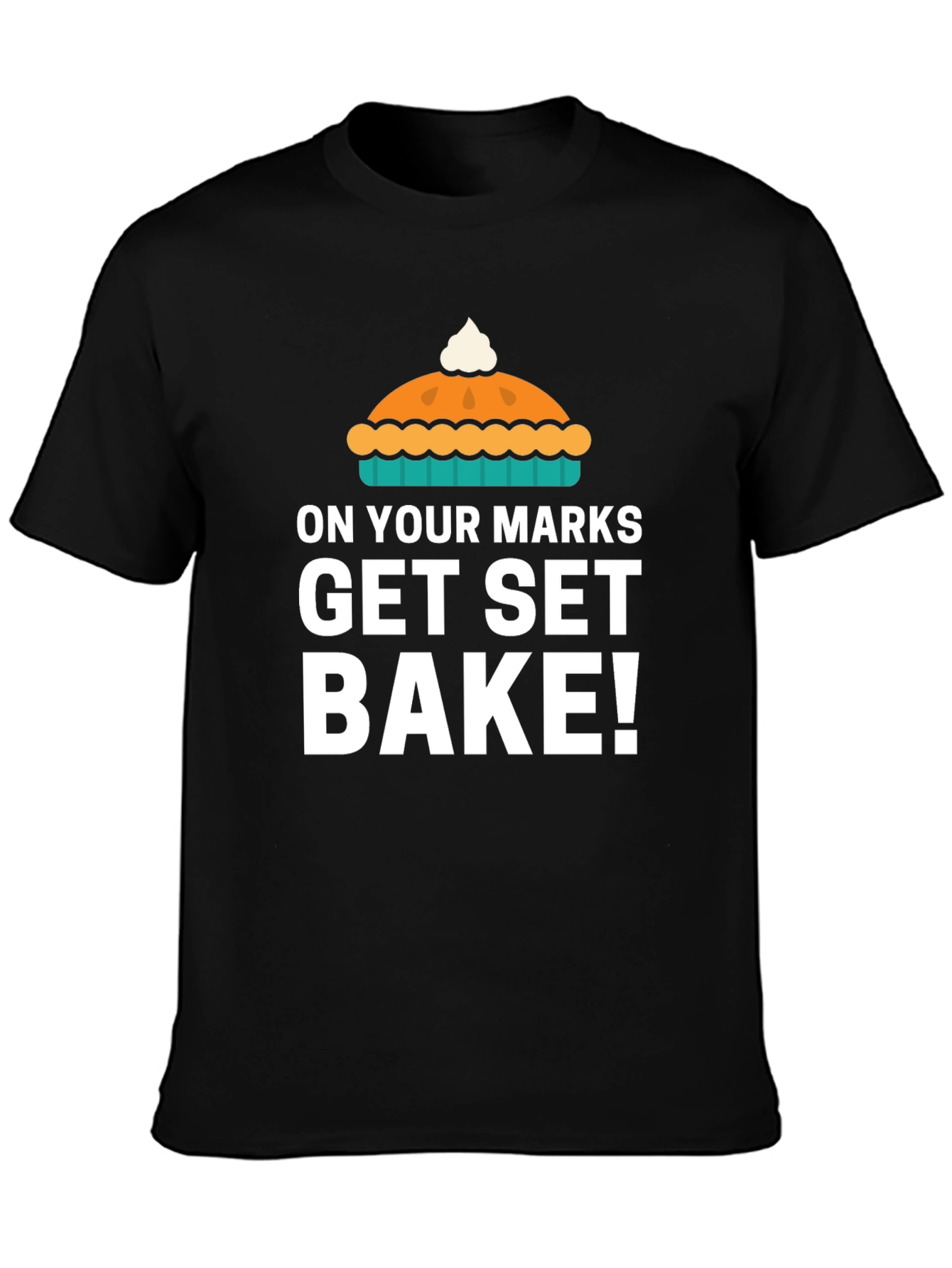 On Your Marks Get Set Bake T-Shirt
