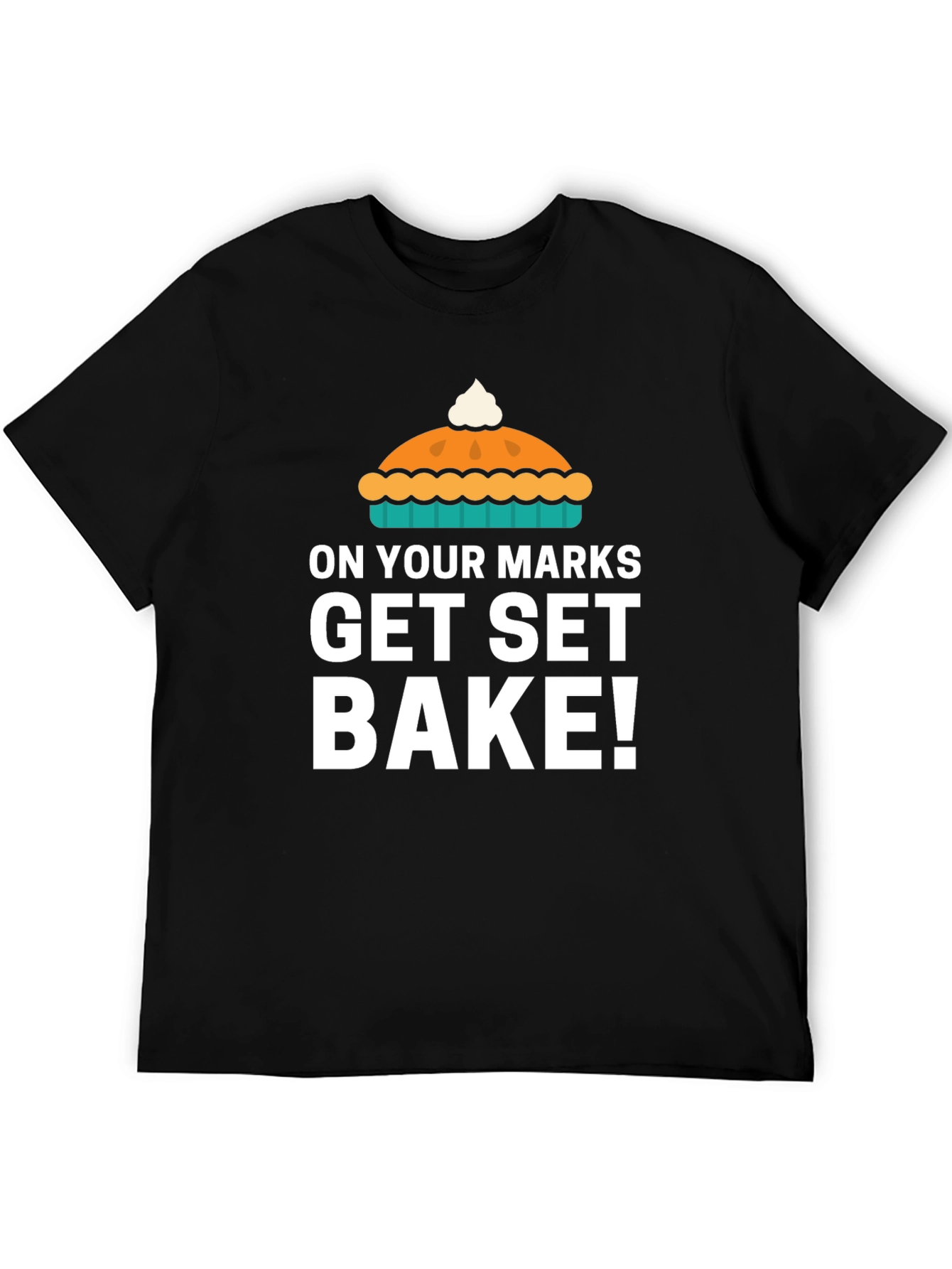 On Your Marks Get Set Bake T-Shirt