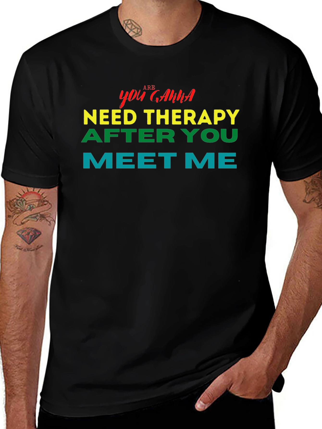 You Gonna Need Therapy After You Meet Me Tee