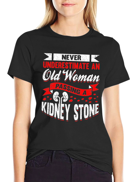 Never Underestimate Old Woman Kidney Stone T-Shirt