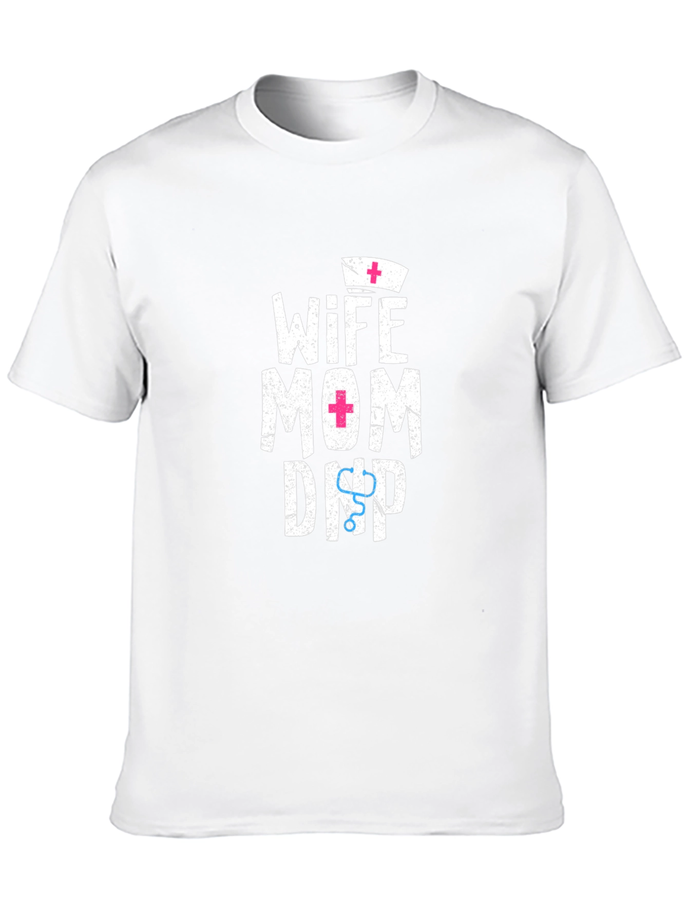 Wife Mom DNP T-Shirt - Nurse Practitioner Shirt
