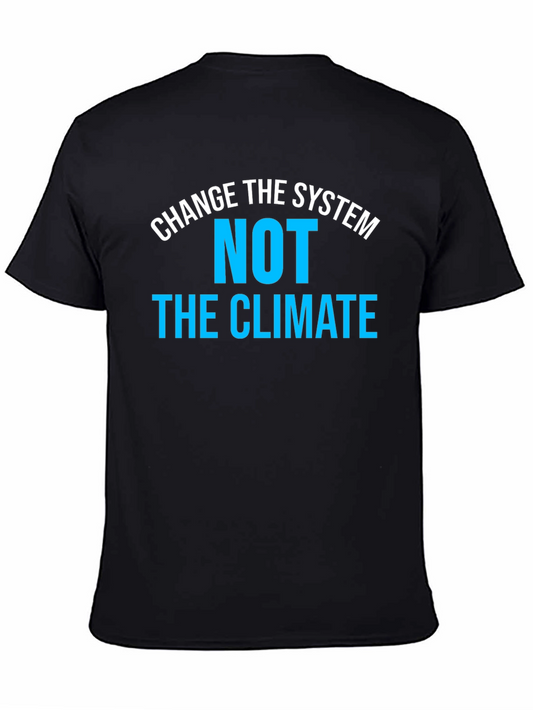 Change the System NOT the Climate T-Shirt