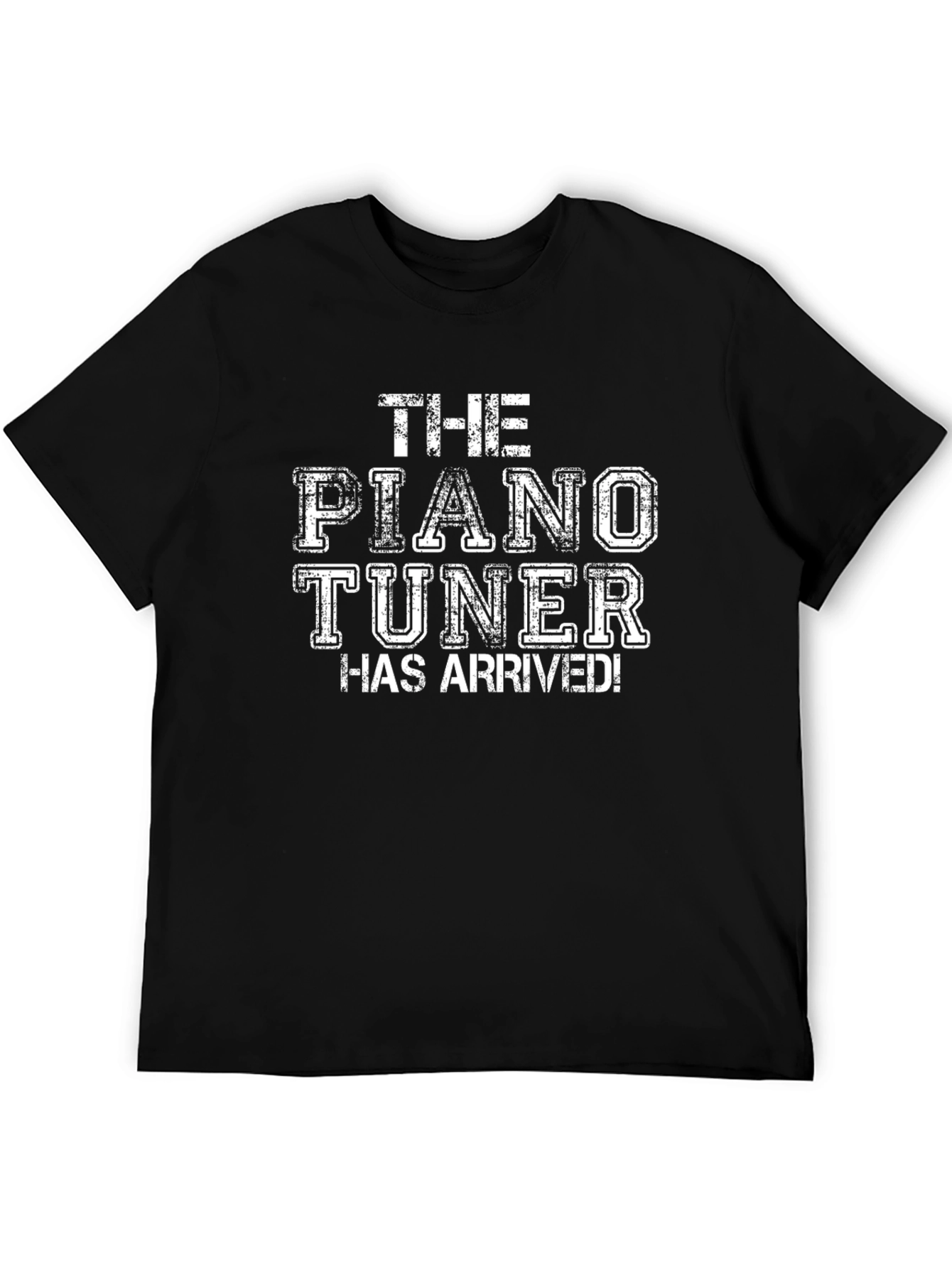 The Piano Tuner Has Arrived Graphic Tee