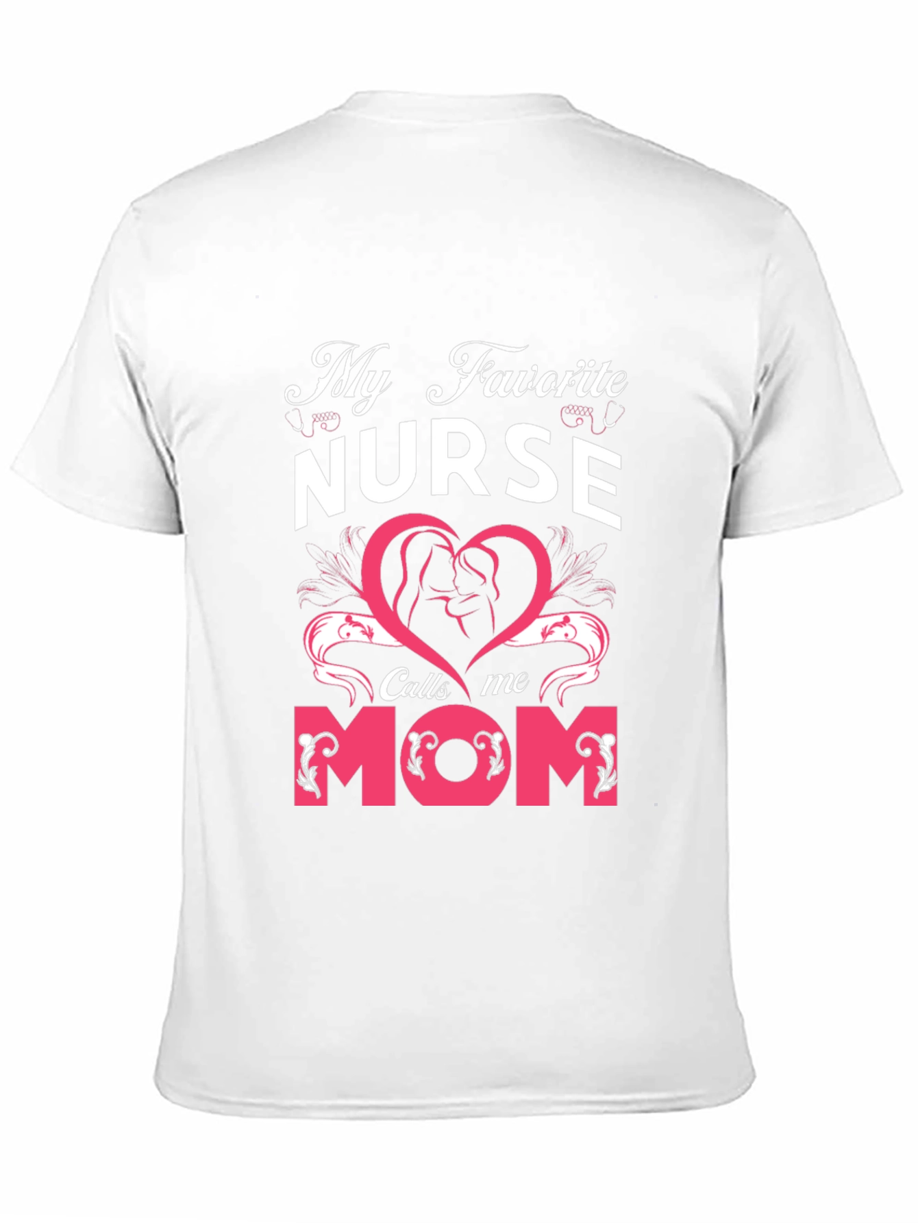 My Favorite Nurse Calls Me Mom T-Shirt