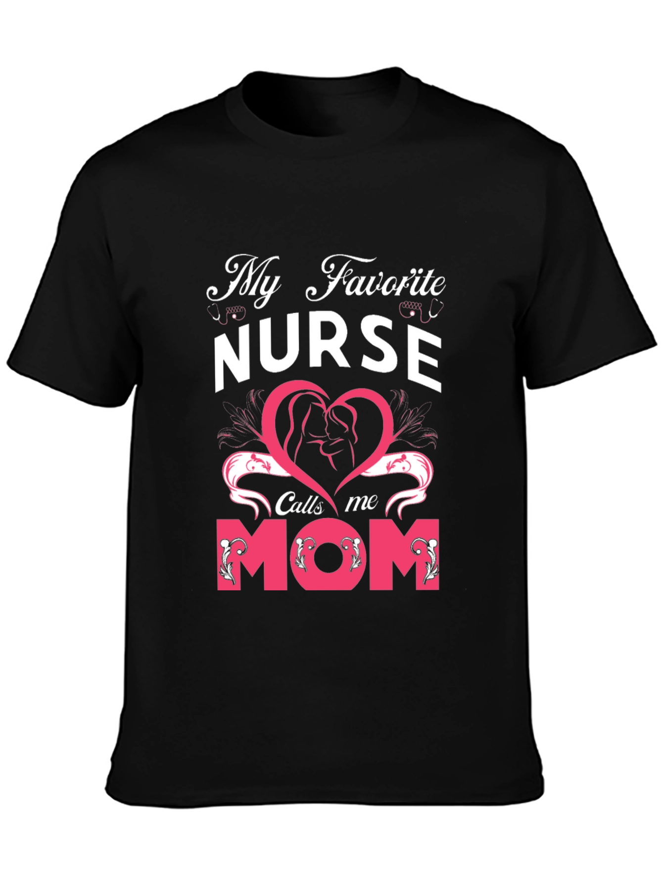 My Favorite Nurse Calls Me Mom T-Shirt